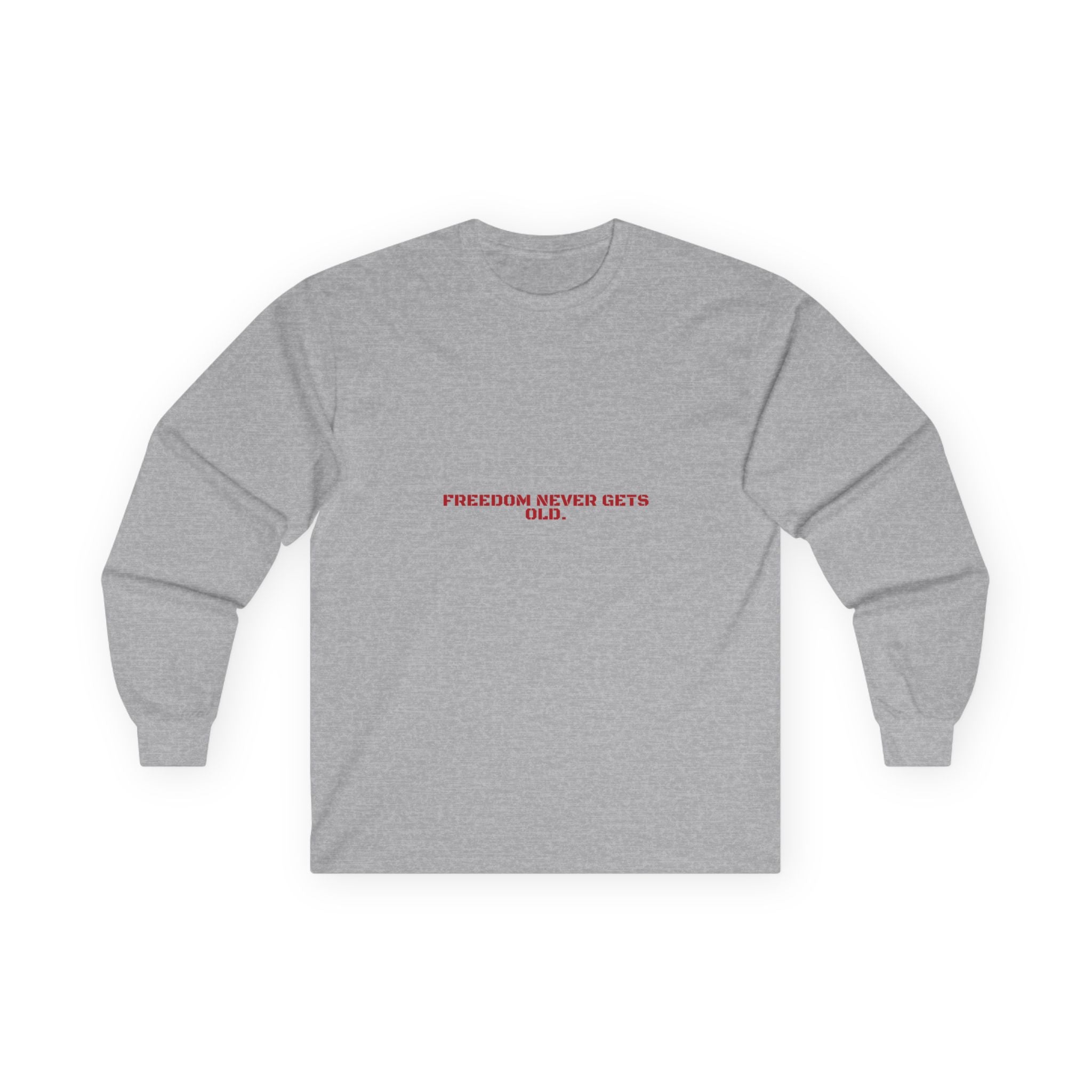Freedom Never Gets Old. - Trendy Teez Funny Long Sleeve mockup