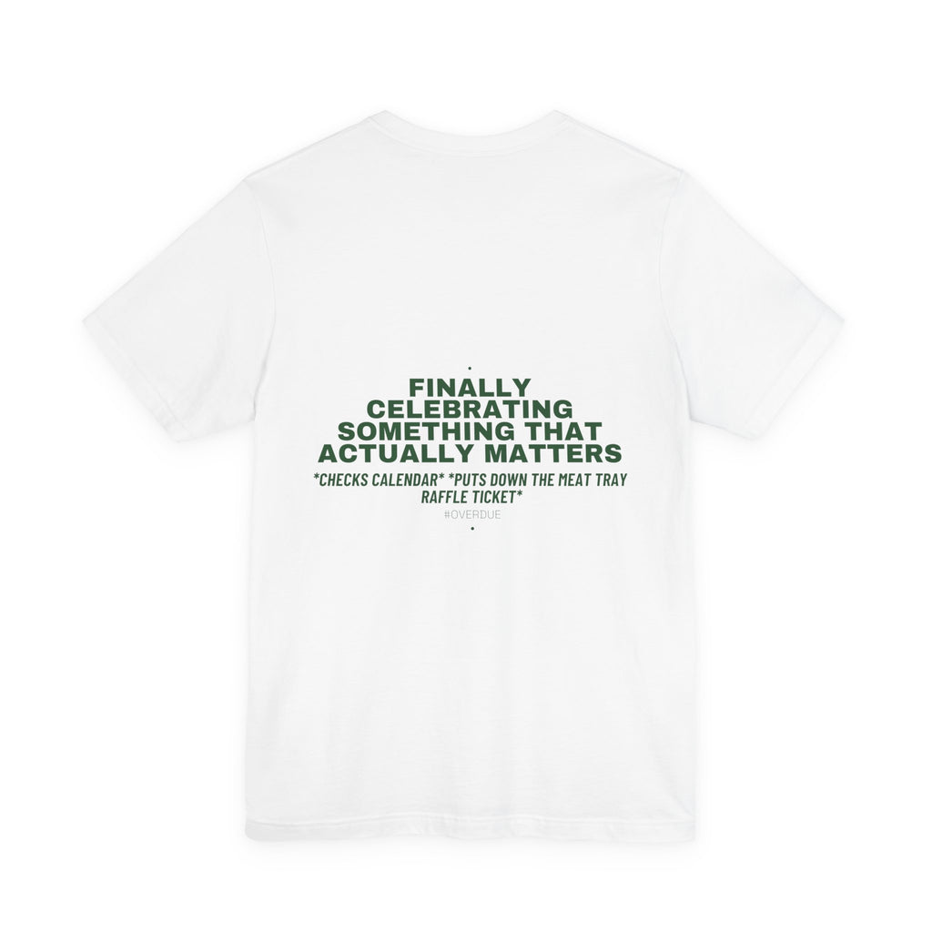 Finally Celebrating Something That Actually Mat... - Trendy Teez Funny Tee (Back Print) mockup