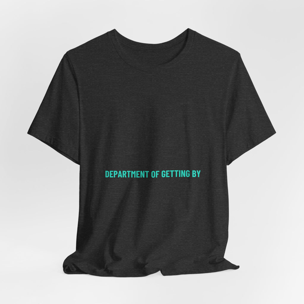 Department Of Getting By - Trendy Teez Funny Tee mockup