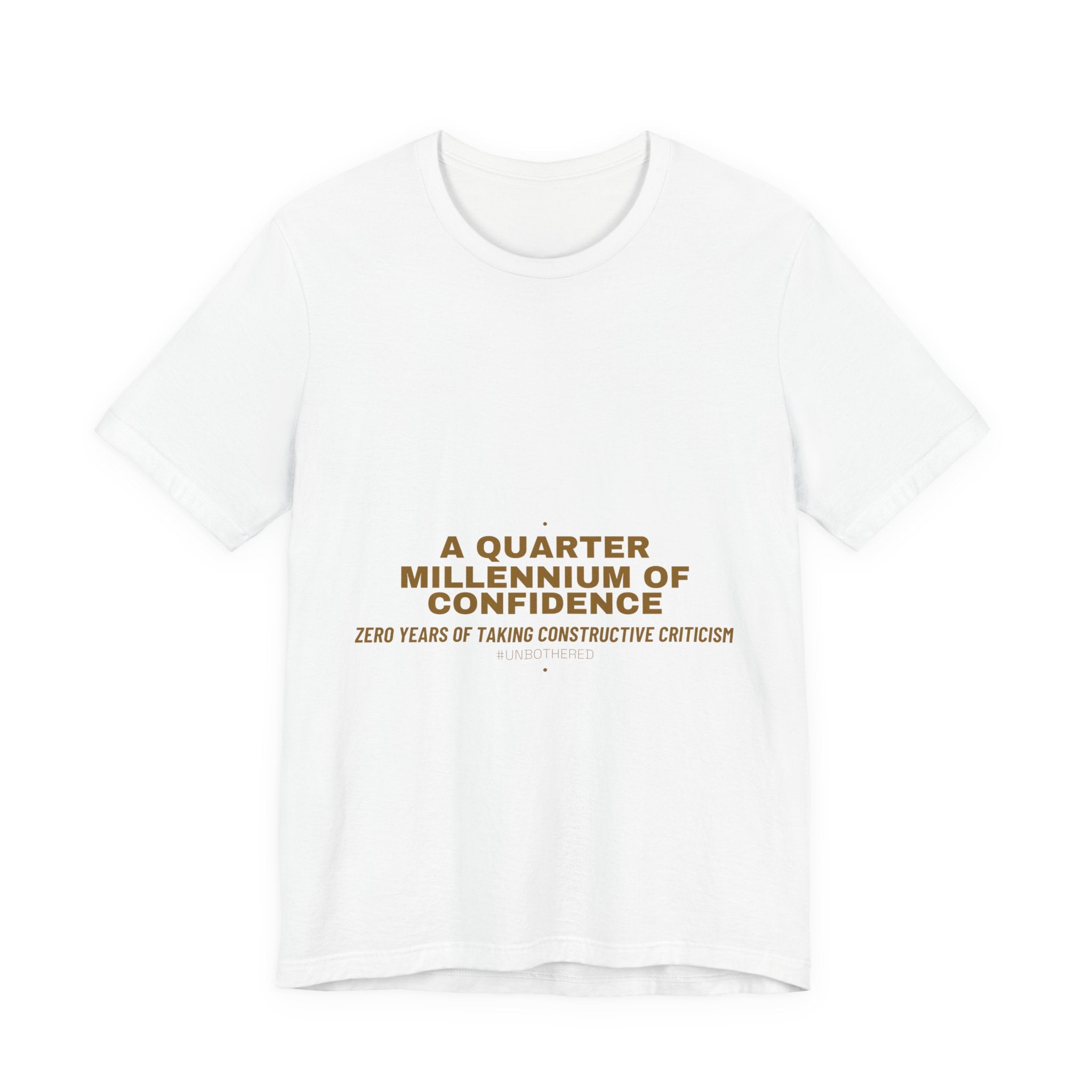 A Quarter Millennium Of Confidence — Funny Tee