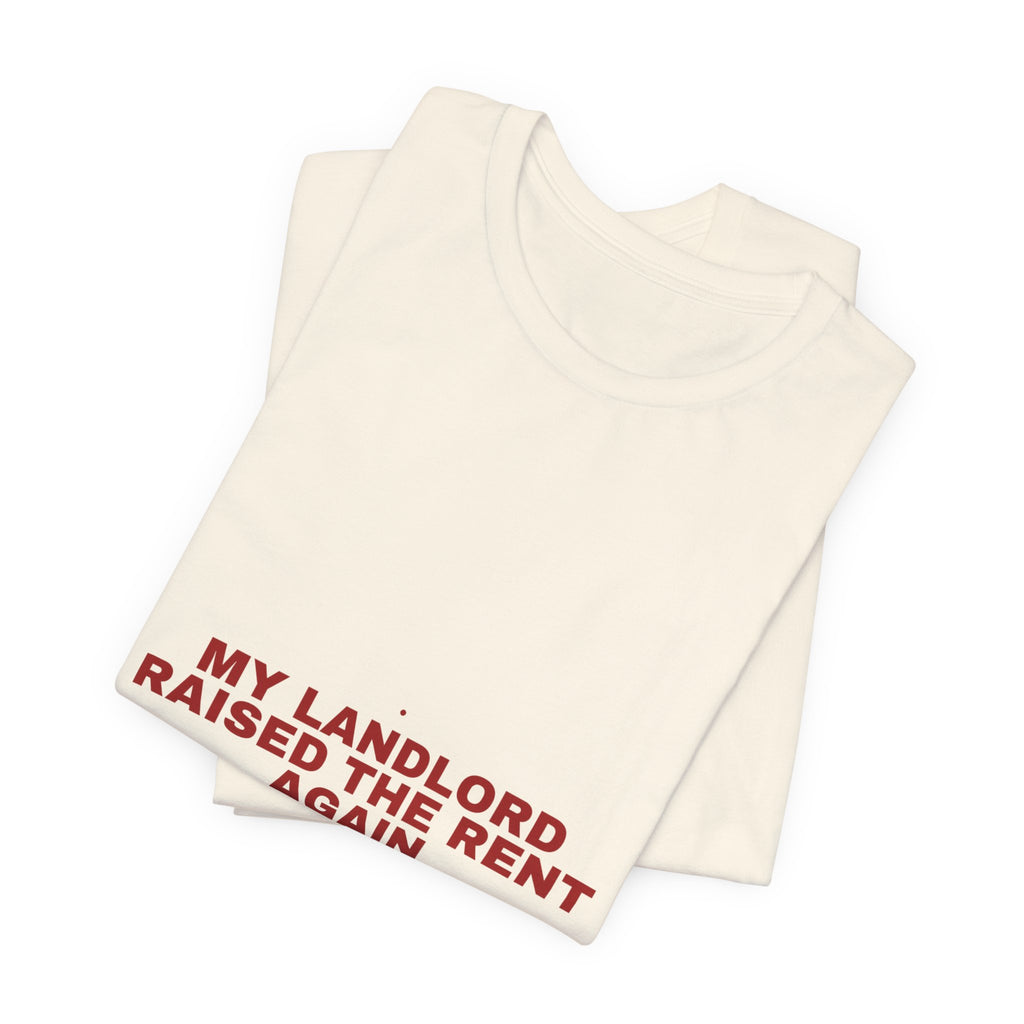 My Landlord Raised The Rent Again - Trendy Teez Funny Tee mockup