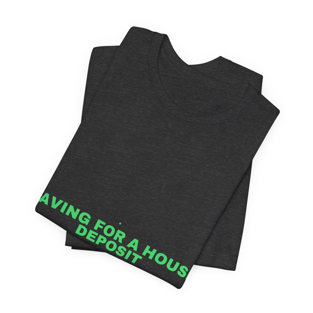 Saving For A House Deposit - Trendy Teez Funny Tee mockup