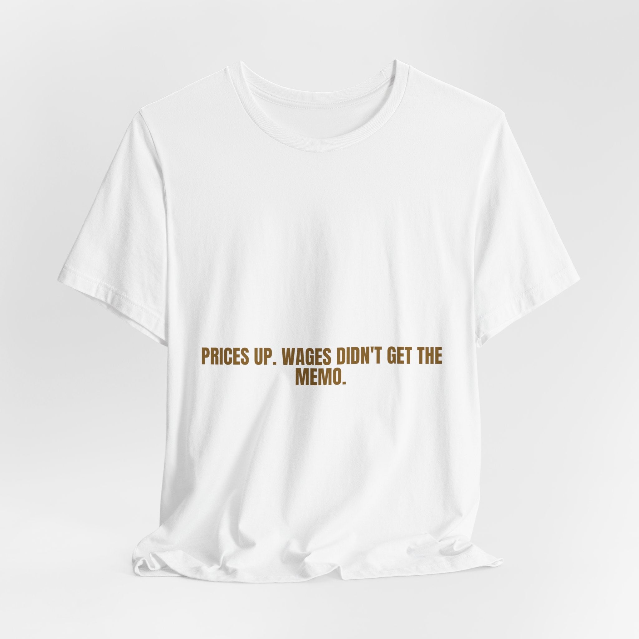 Prices Up. Wages Didn'T Get The Memo. - Trendy Teez Funny Tee mockup