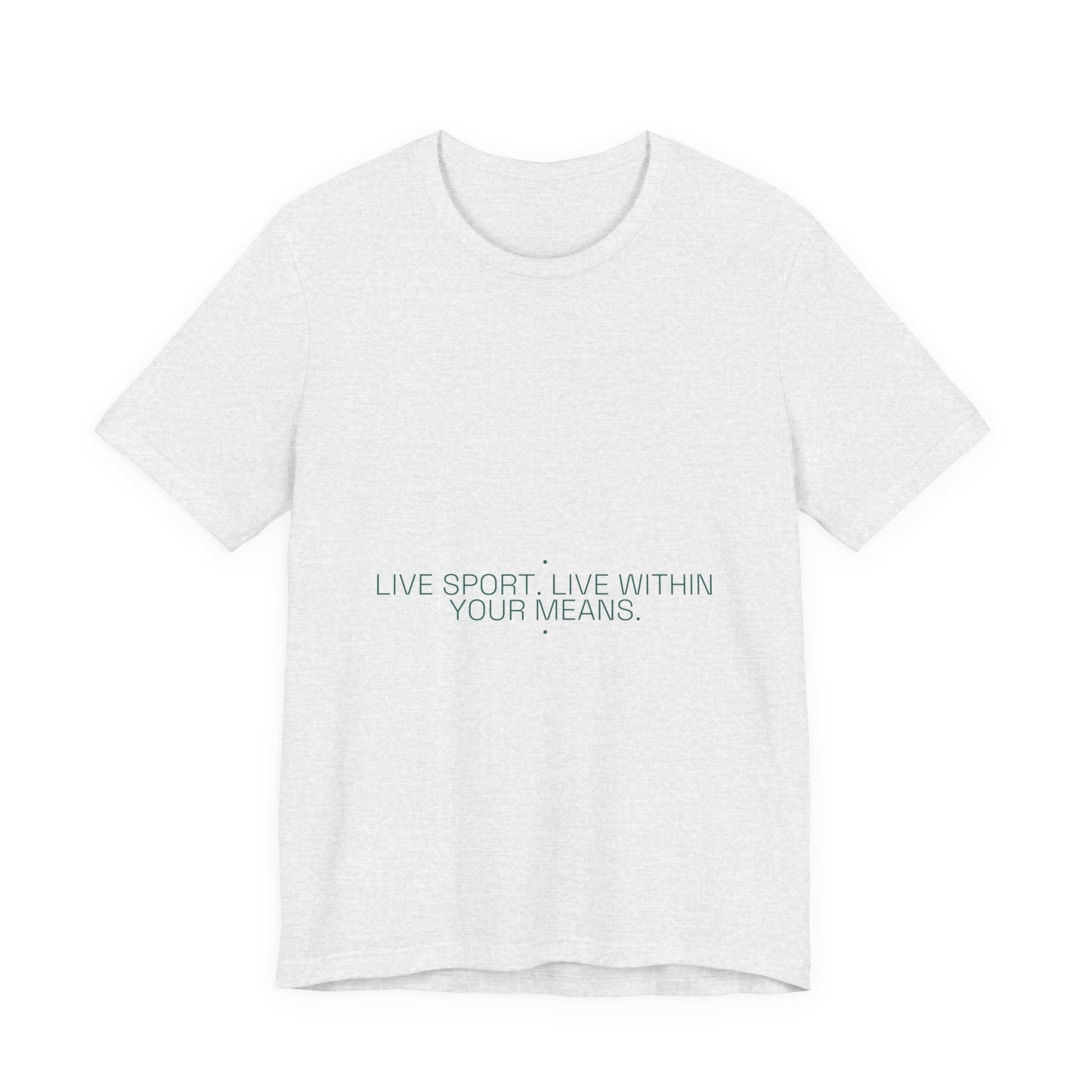 Live Sport. Live Within Your Means. - Trendy Teez Funny Tee mockup