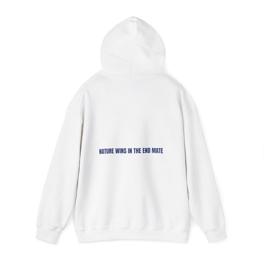 Nature Wins In The End Mate — Funny Hoodie (Back Print)