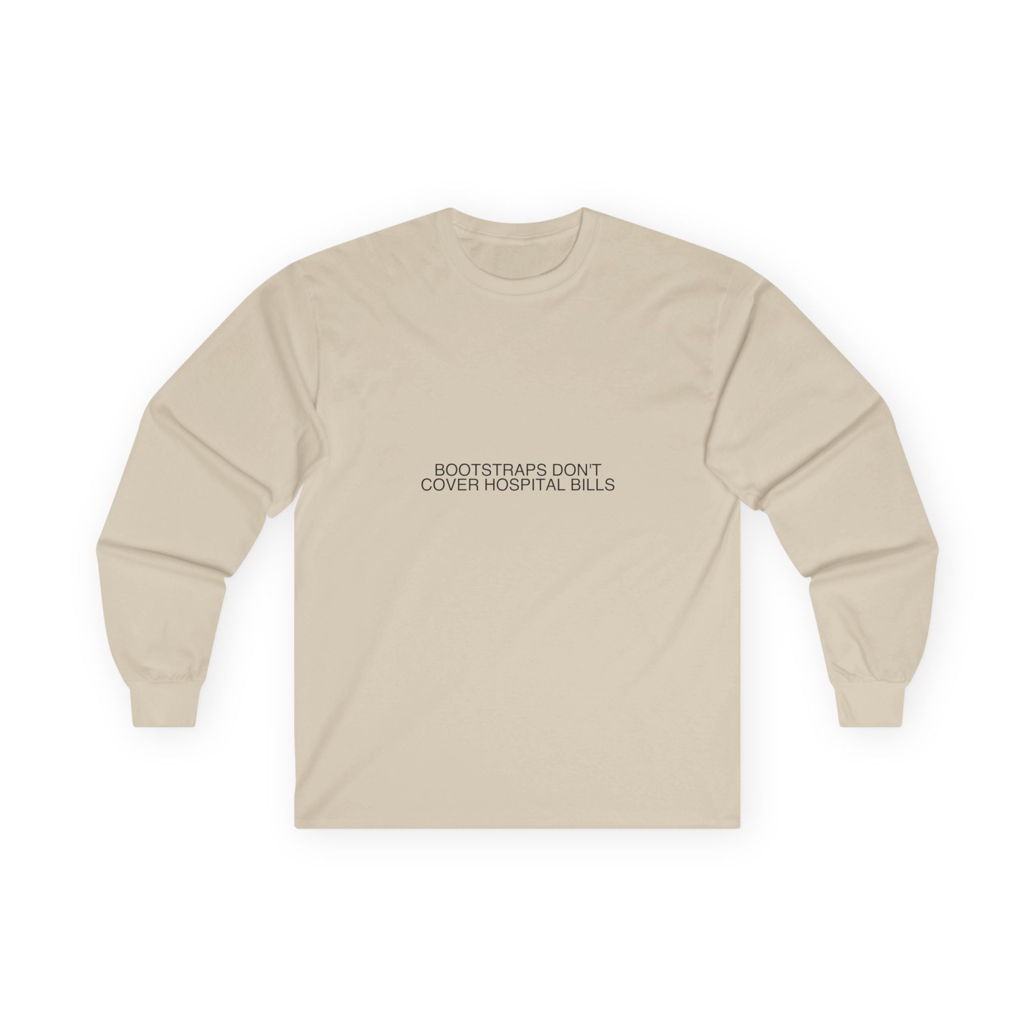 Bootstraps Don'T Cover Hospital Bills — Funny Long Sleeve