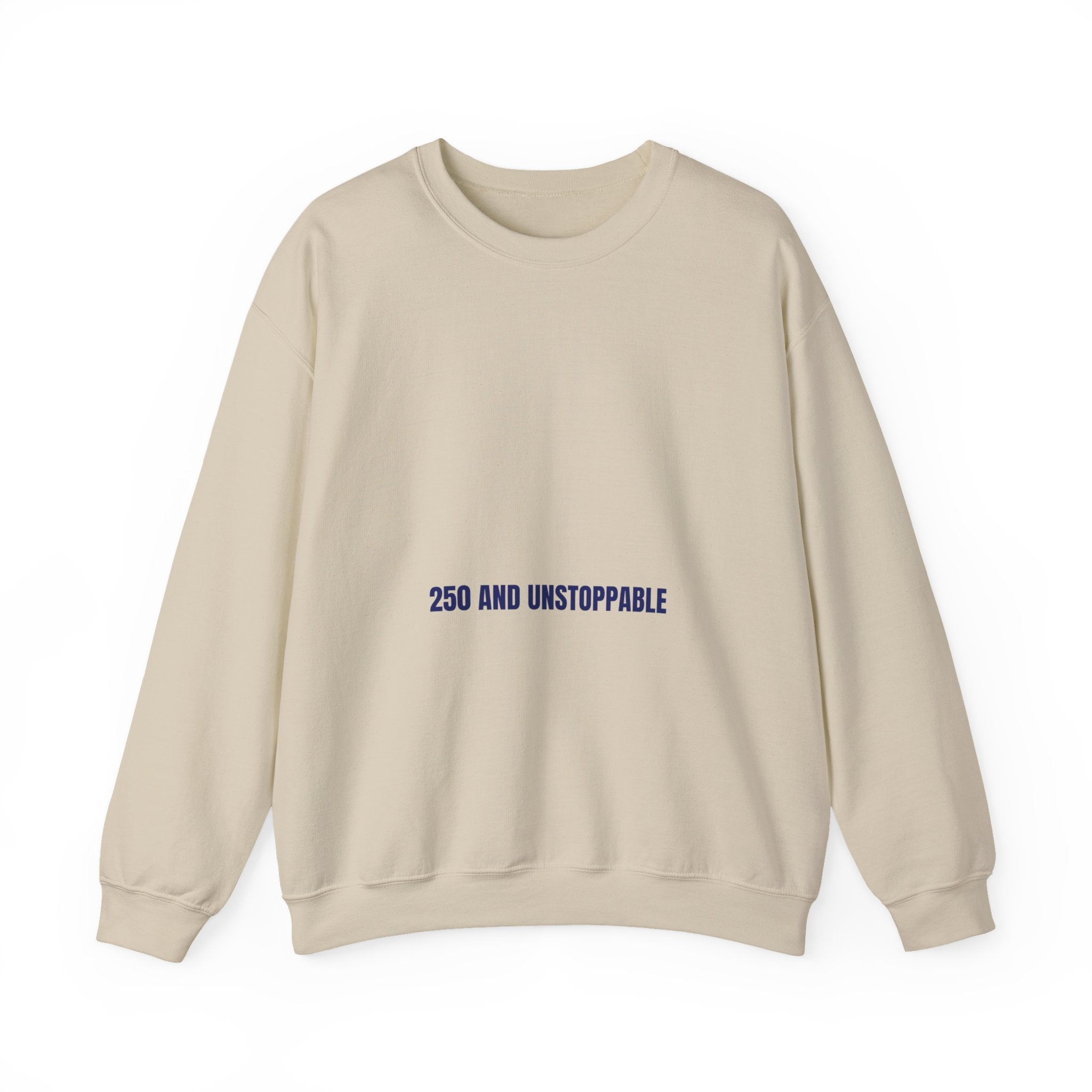 250 And Unstoppable — Funny Crewneck