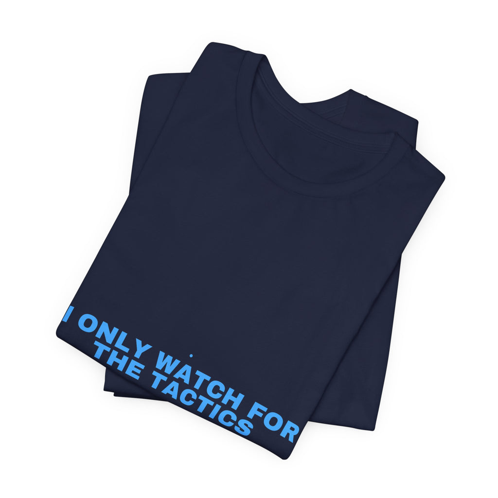 I Only Watch For The Tactics - Trendy Teez Funny Tee mockup