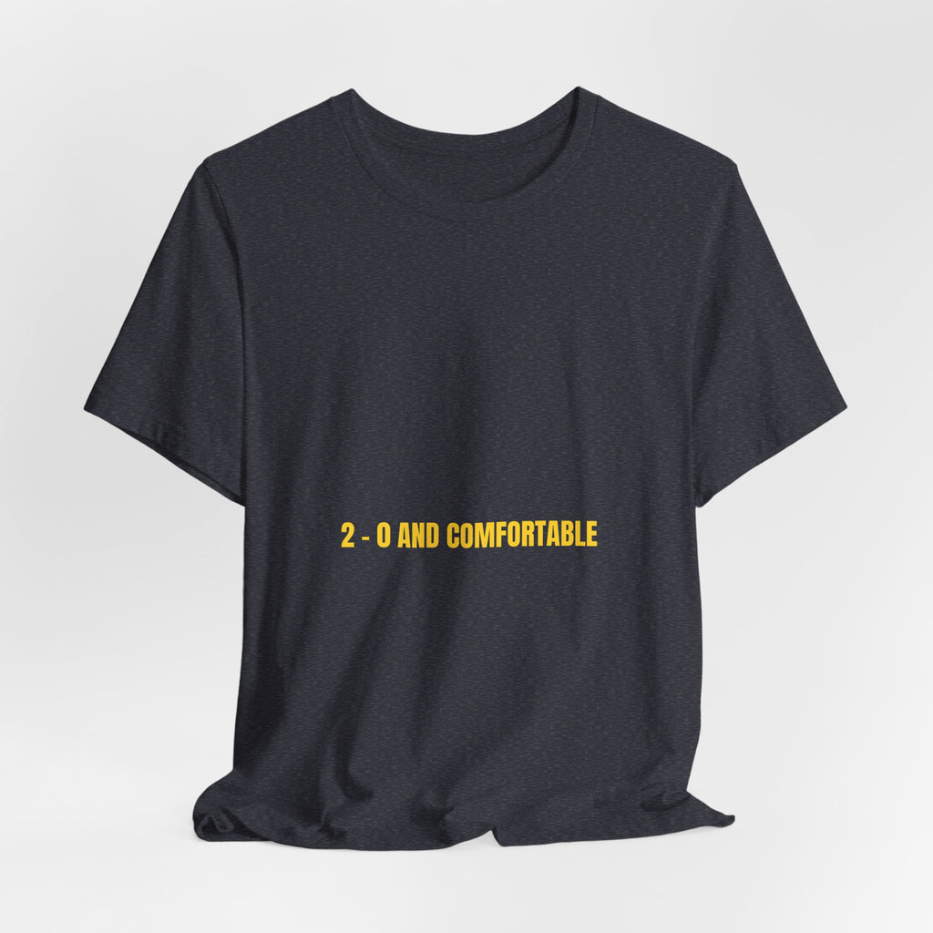 2 - 0 And Comfortable - Trendy Teez Funny Tee mockup