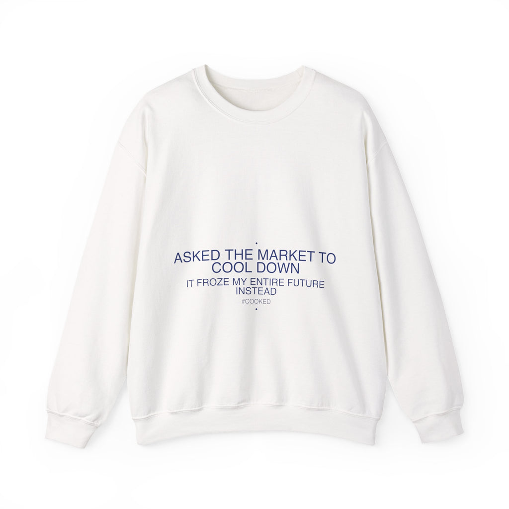 Asked The Market To Cool Down — Funny Crewneck