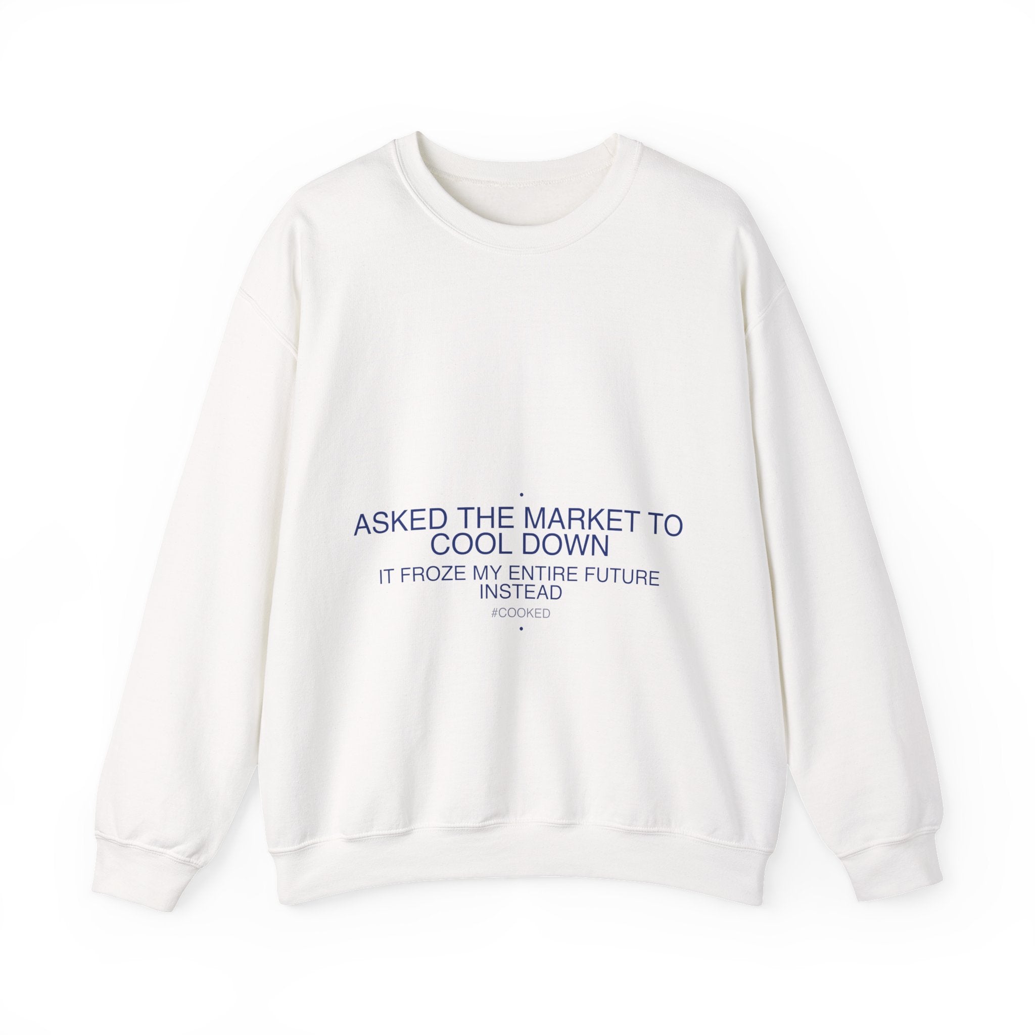 Asked The Market To Cool Down — Funny Crewneck