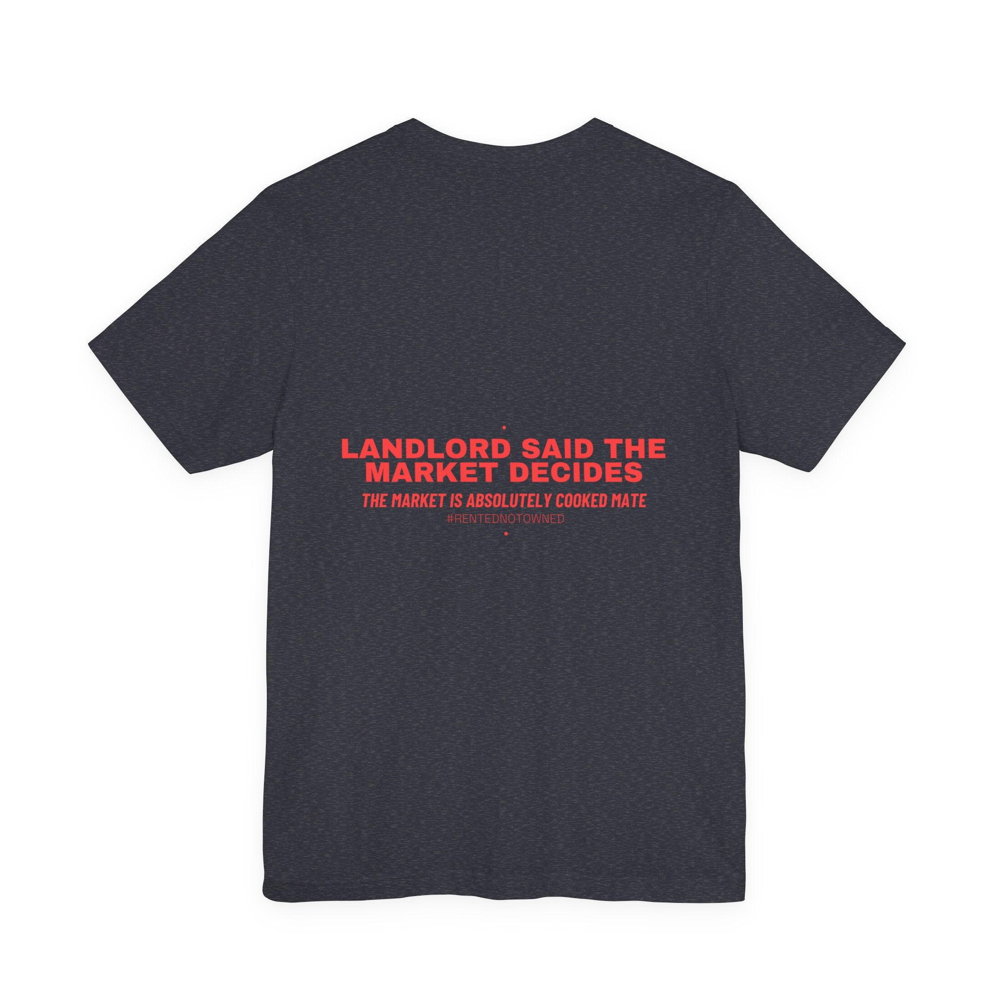 Landlord Said The Market Decides - Trendy Teez Funny Tee (Back Print) mockup