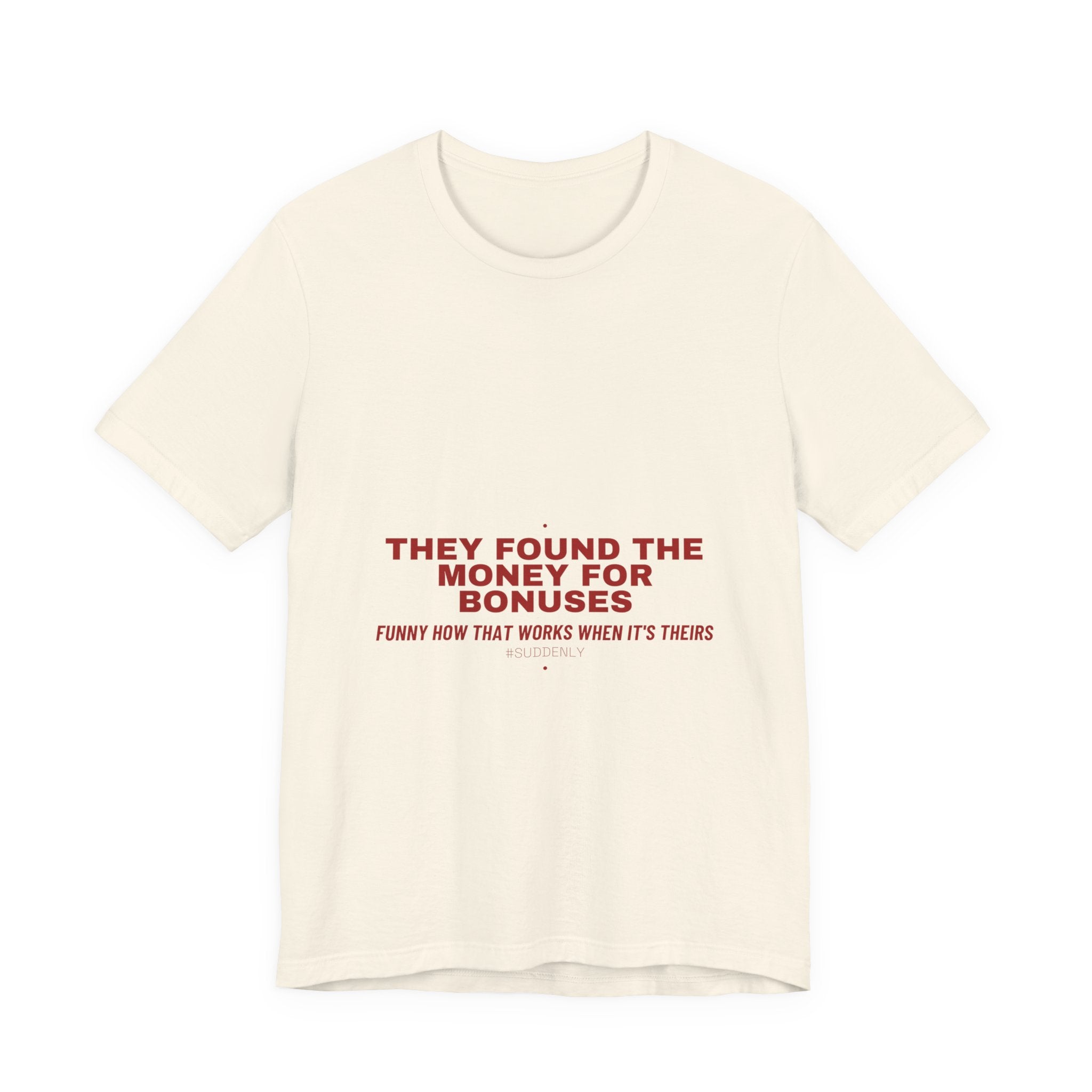 They Found The Money For Bonuses - Trendy Teez Funny Tee mockup