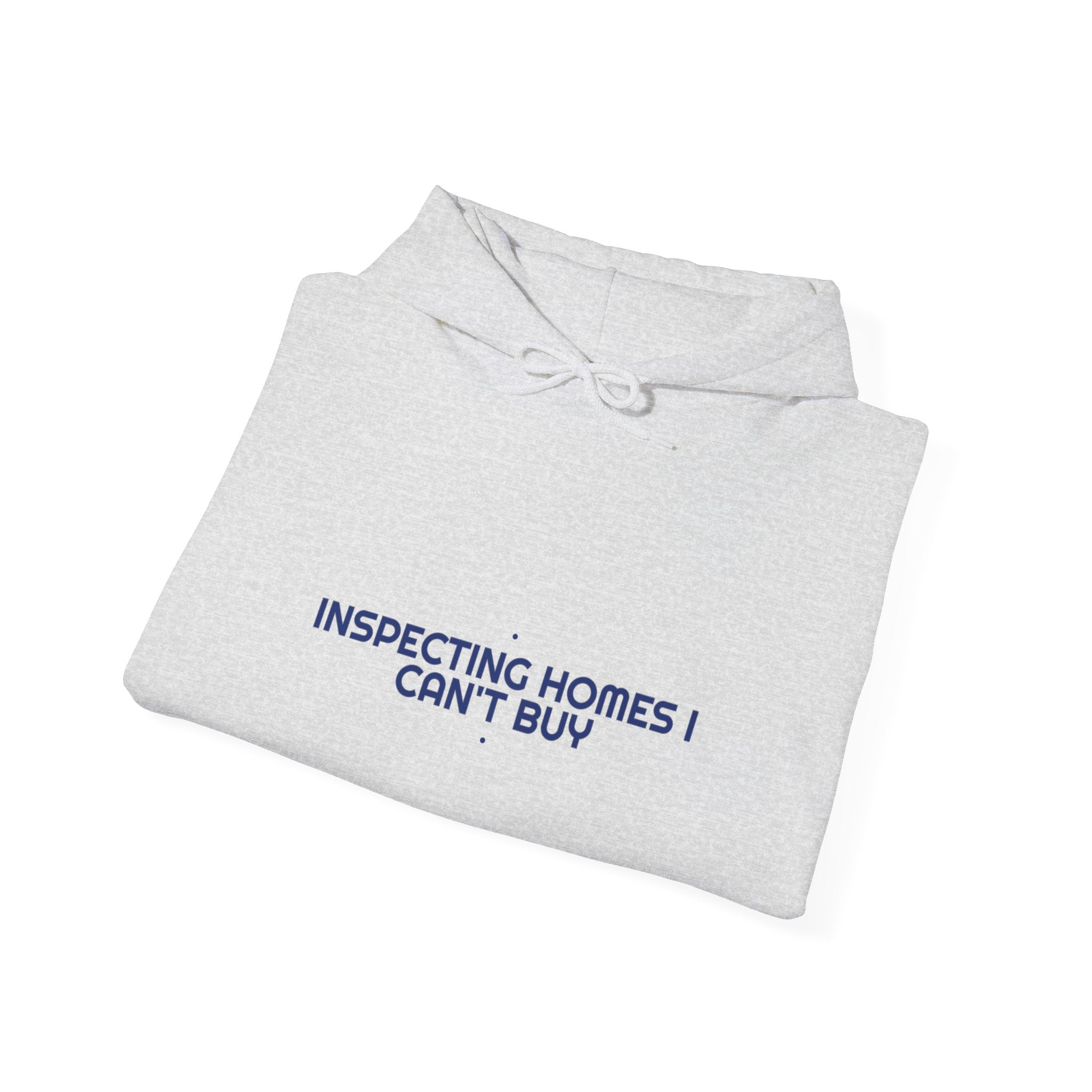 Inspecting Homes I Can'T Buy - Trendy Teez Funny Hoodie mockup