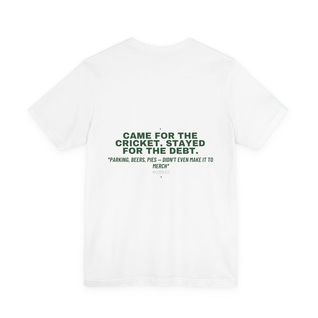 Came For The Cricket. Stayed For The Debt. - Trendy Teez Funny Tee (Back Print) mockup