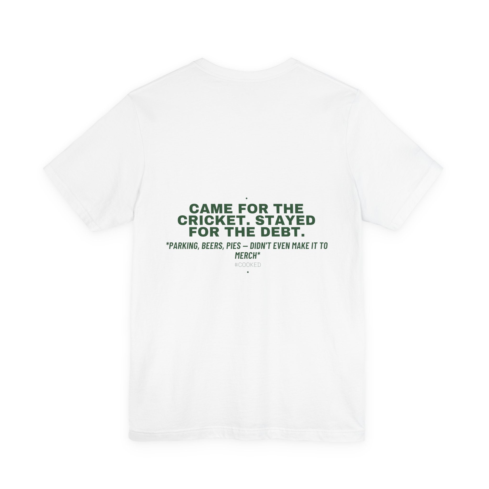 Came For The Cricket. Stayed For The Debt. - Trendy Teez Funny Tee (Back Print) mockup