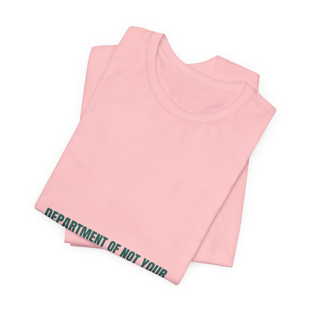 Department Of Not Your Business - Trendy Teez Funny Tee mockup