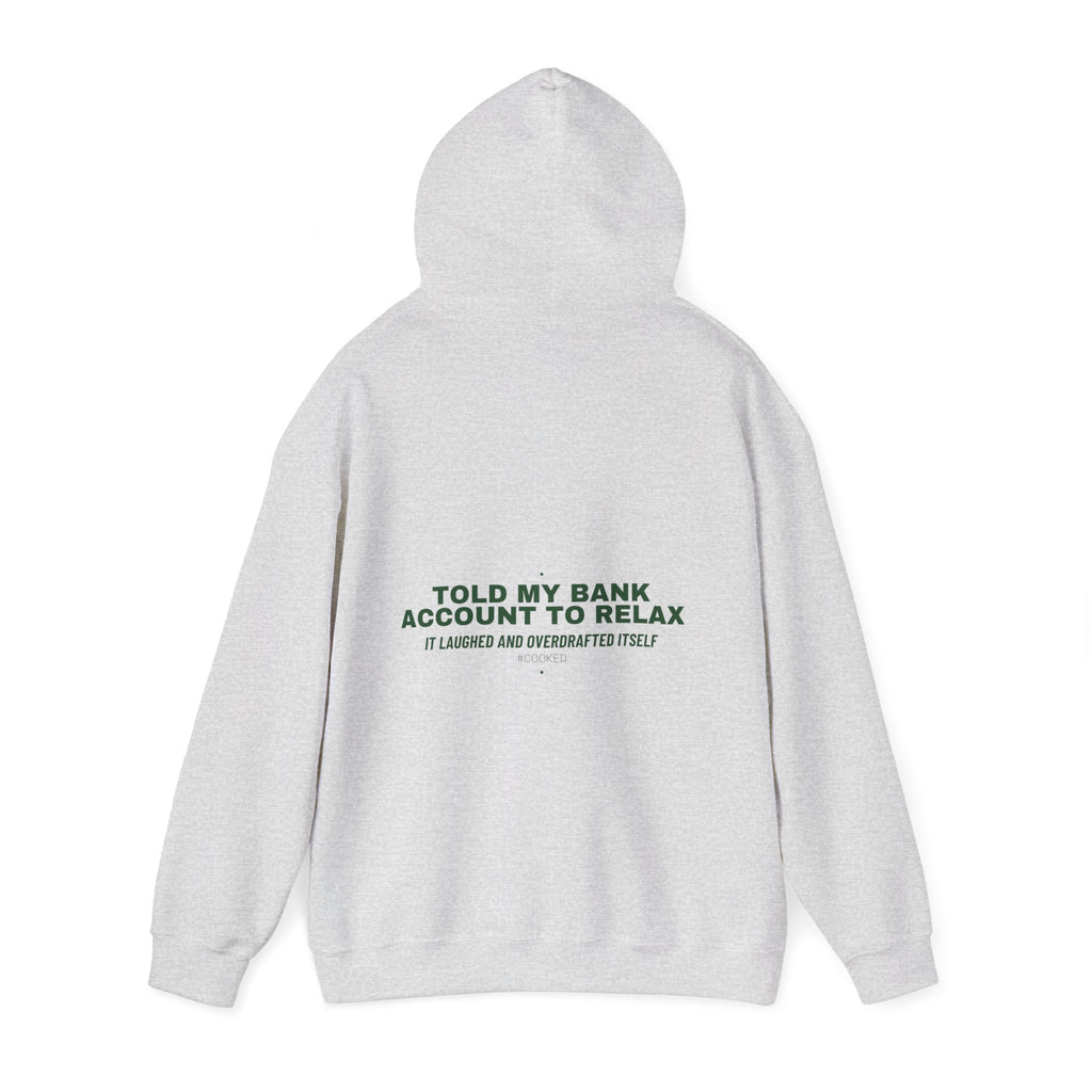 Told My Bank Account To Relax - Trendy Teez Funny Hoodie (Back Print) mockup