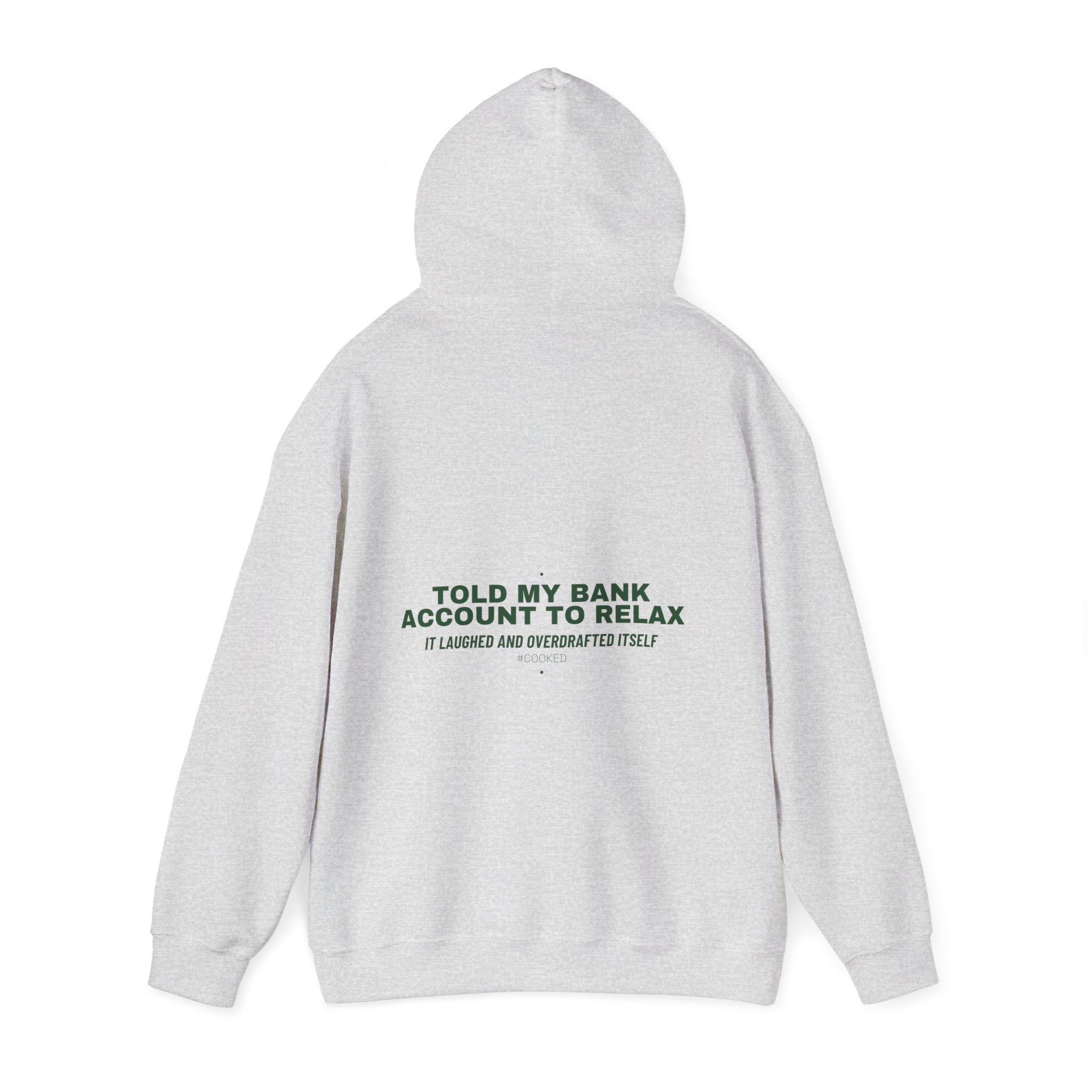 Told My Bank Account To Relax - Trendy Teez Funny Hoodie (Back Print) mockup