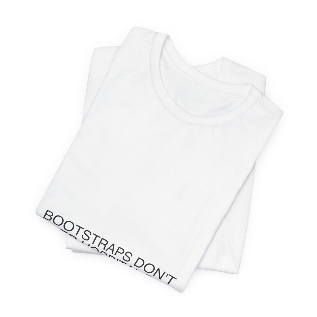 Bootstraps Don'T Cover Hospital Bills — Funny Tee
