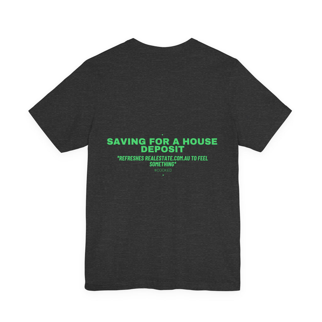 Saving For A House Deposit - Trendy Teez Funny Tee (Back Print) mockup
