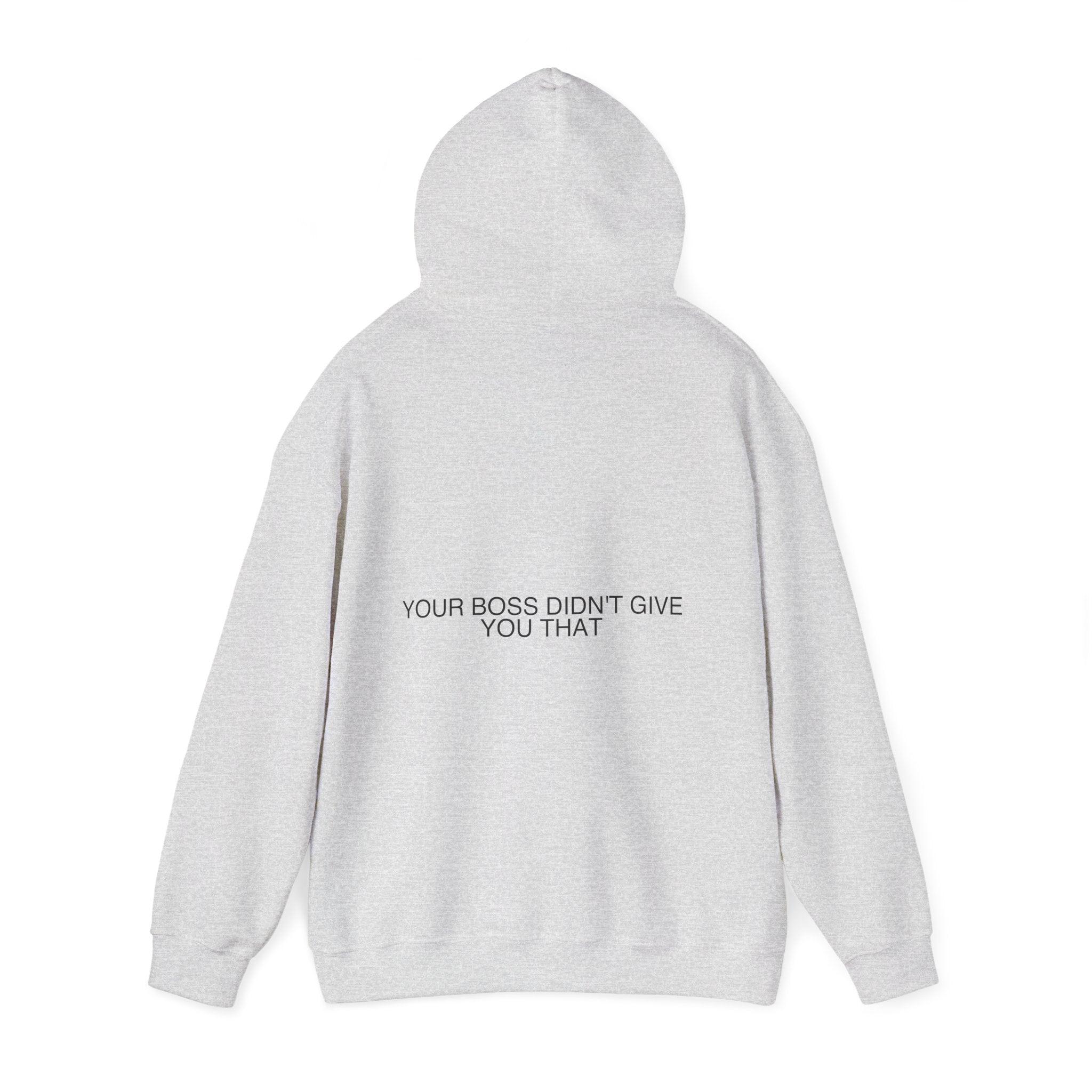Your Boss Didn'T Give You That - Trendy Teez Funny Hoodie (Back Print) mockup