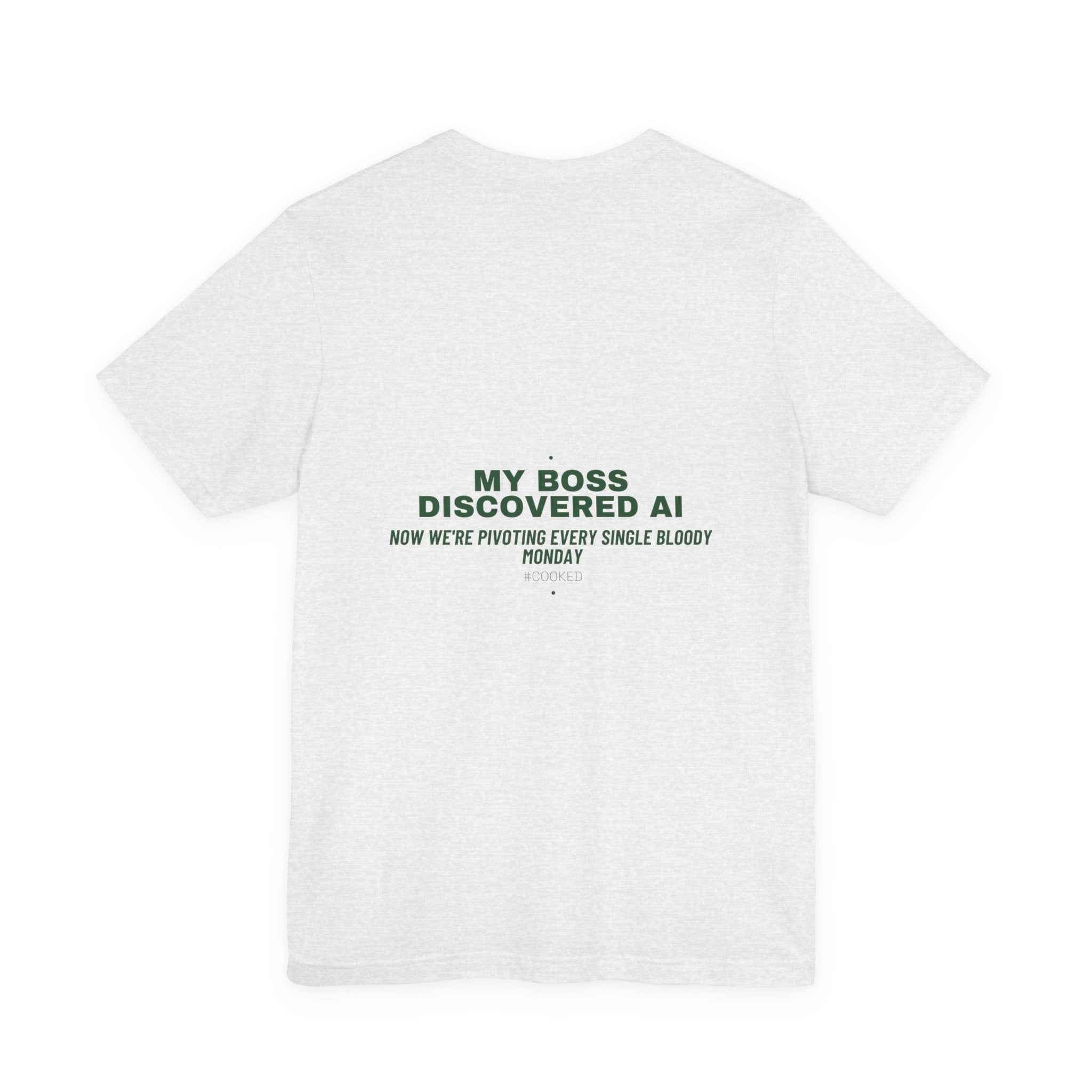 My Boss Discovered Ai - Trendy Teez Funny Tee (Back Print) mockup