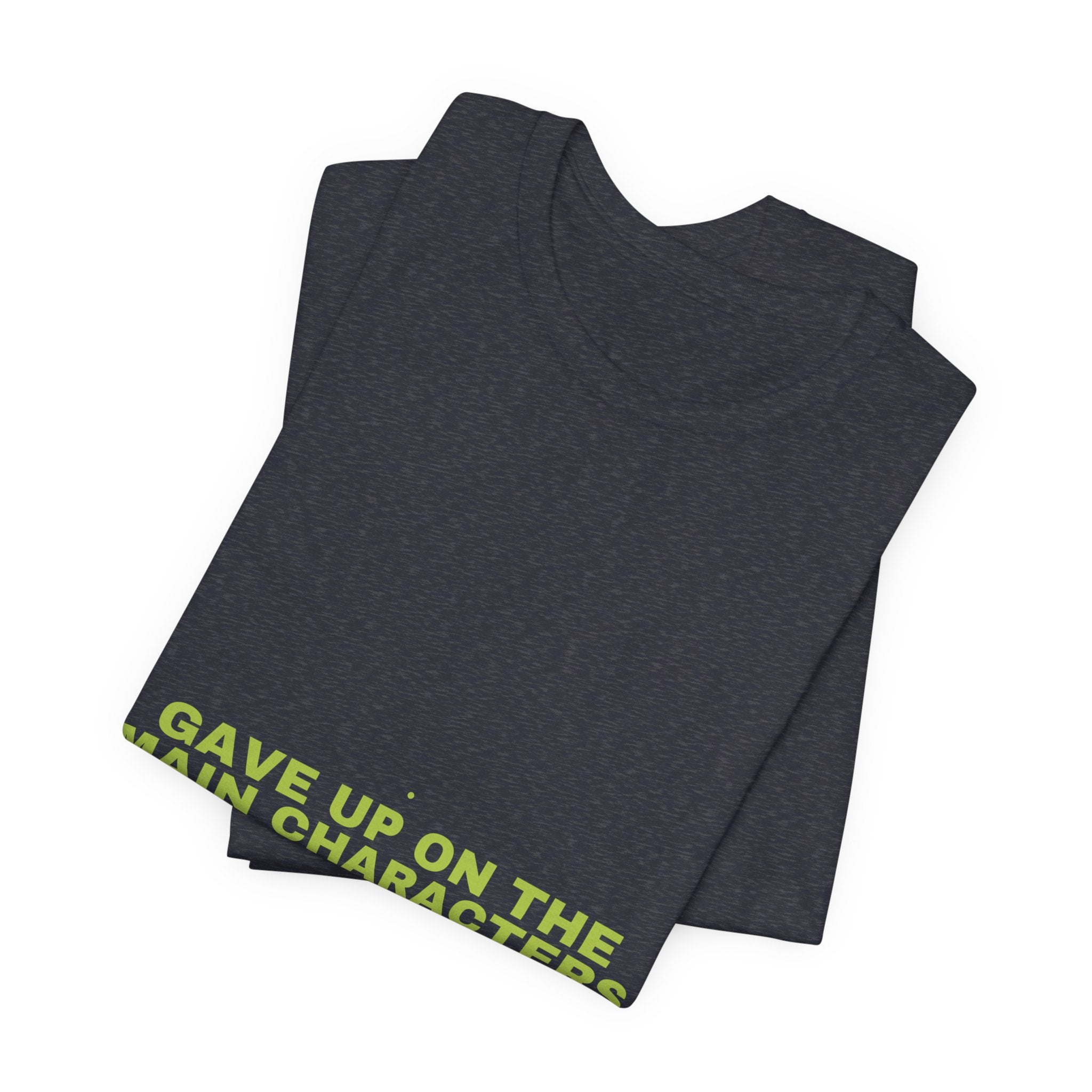 Gave Up On The Main Characters - Trendy Teez Funny Tee mockup
