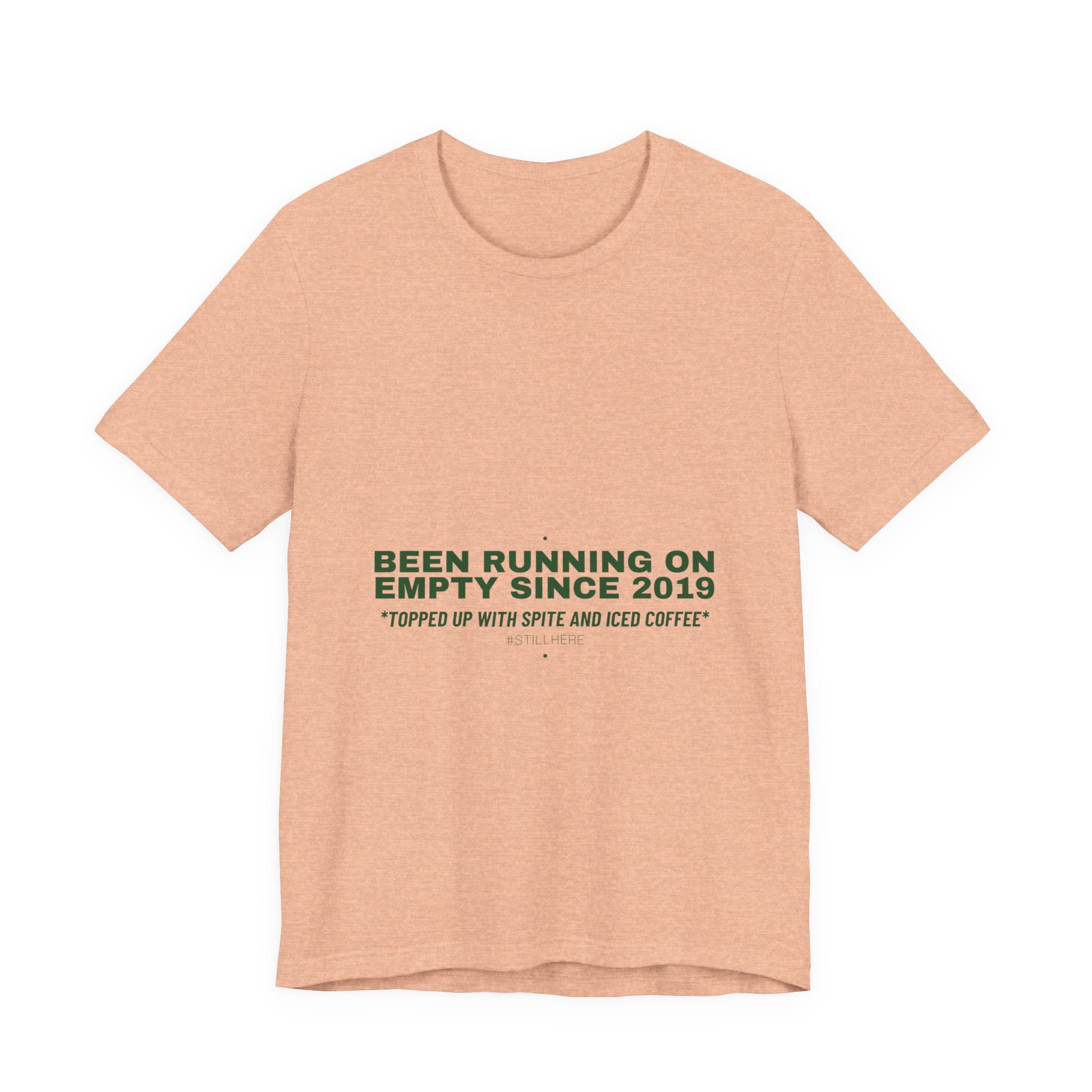 Been Running On Empty Since 2019 - Trendy Teez Funny Tee mockup