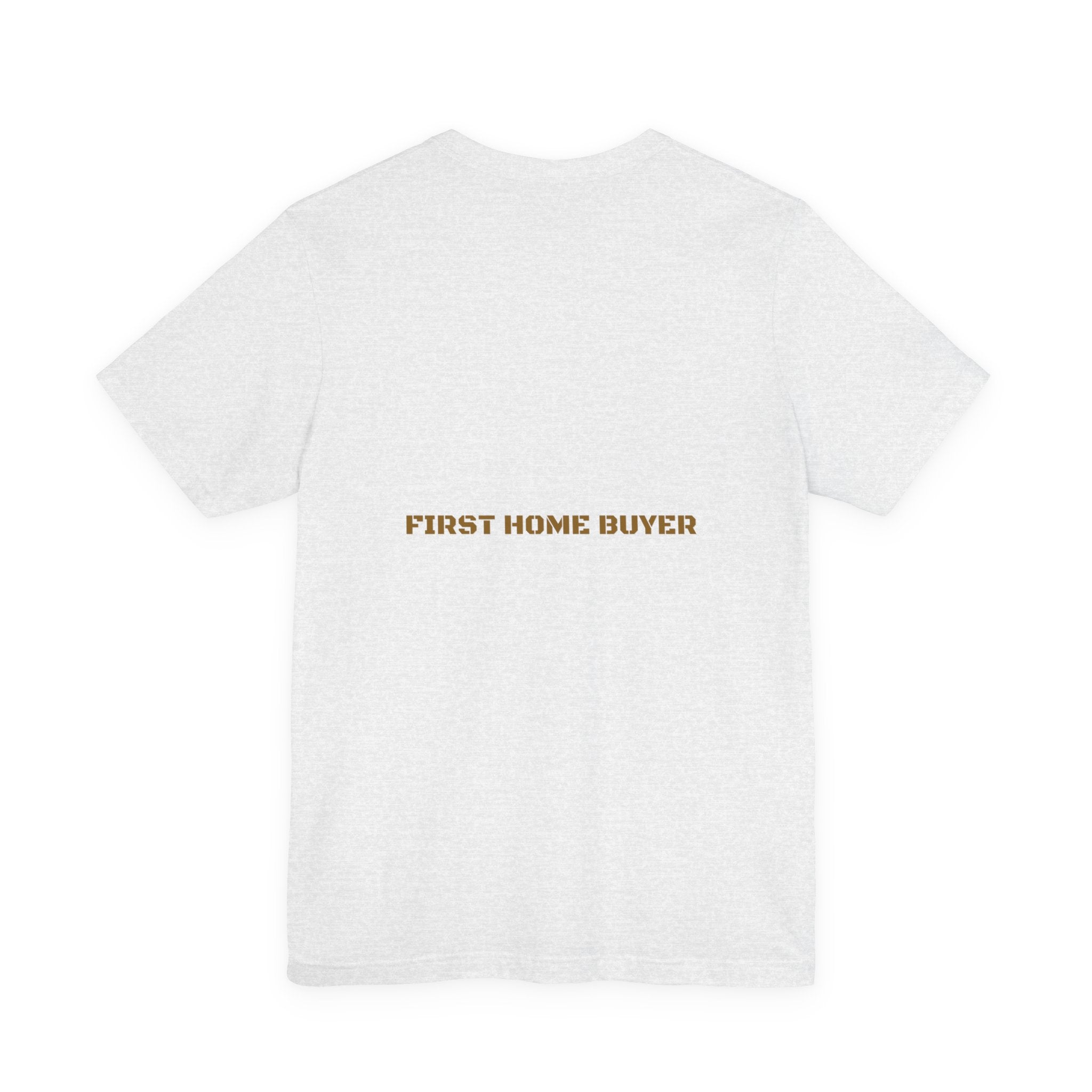 First Home Buyer - Trendy Teez Funny Tee (Back Print) mockup