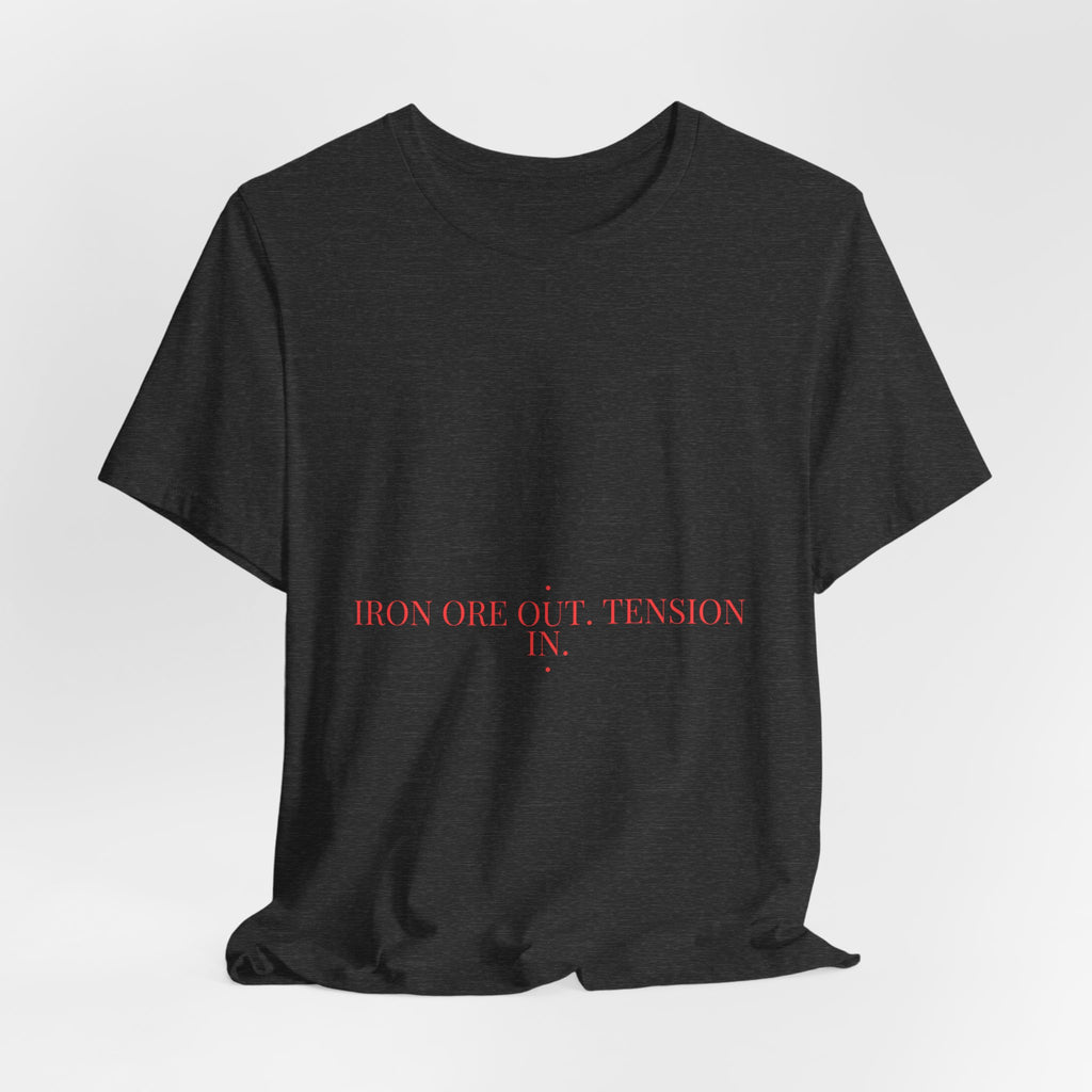 Iron Ore Out. Tension In. - Trendy Teez Funny Tee mockup