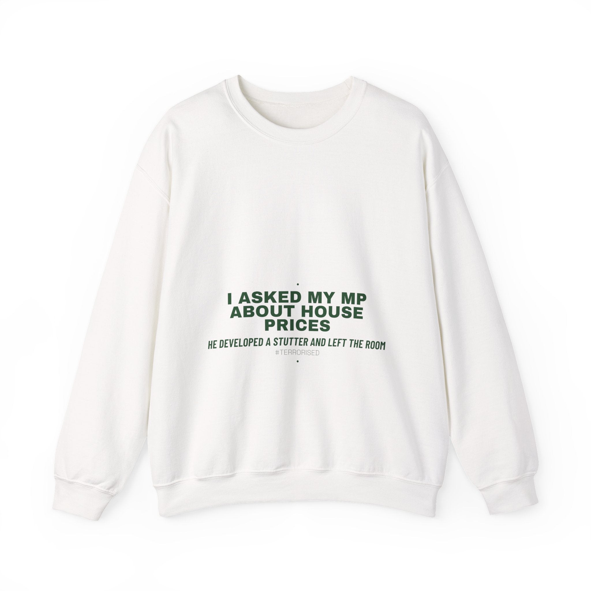 I Asked My Mp About House Prices — Funny Crewneck