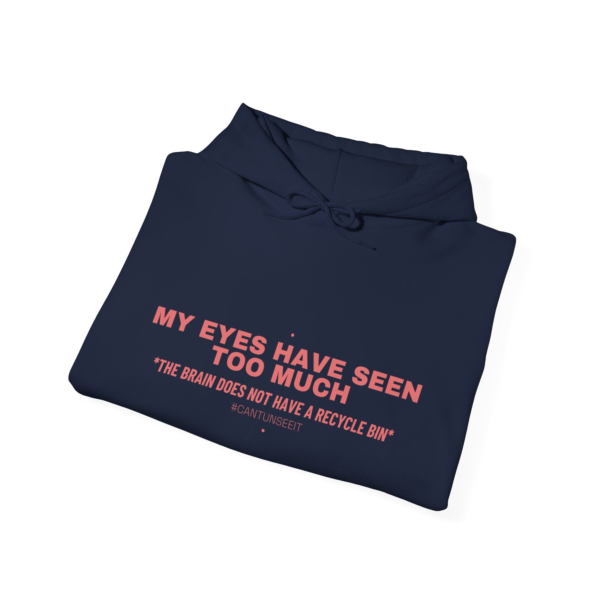 My Eyes Have Seen Too Much - Trendy Teez Funny Hoodie mockup