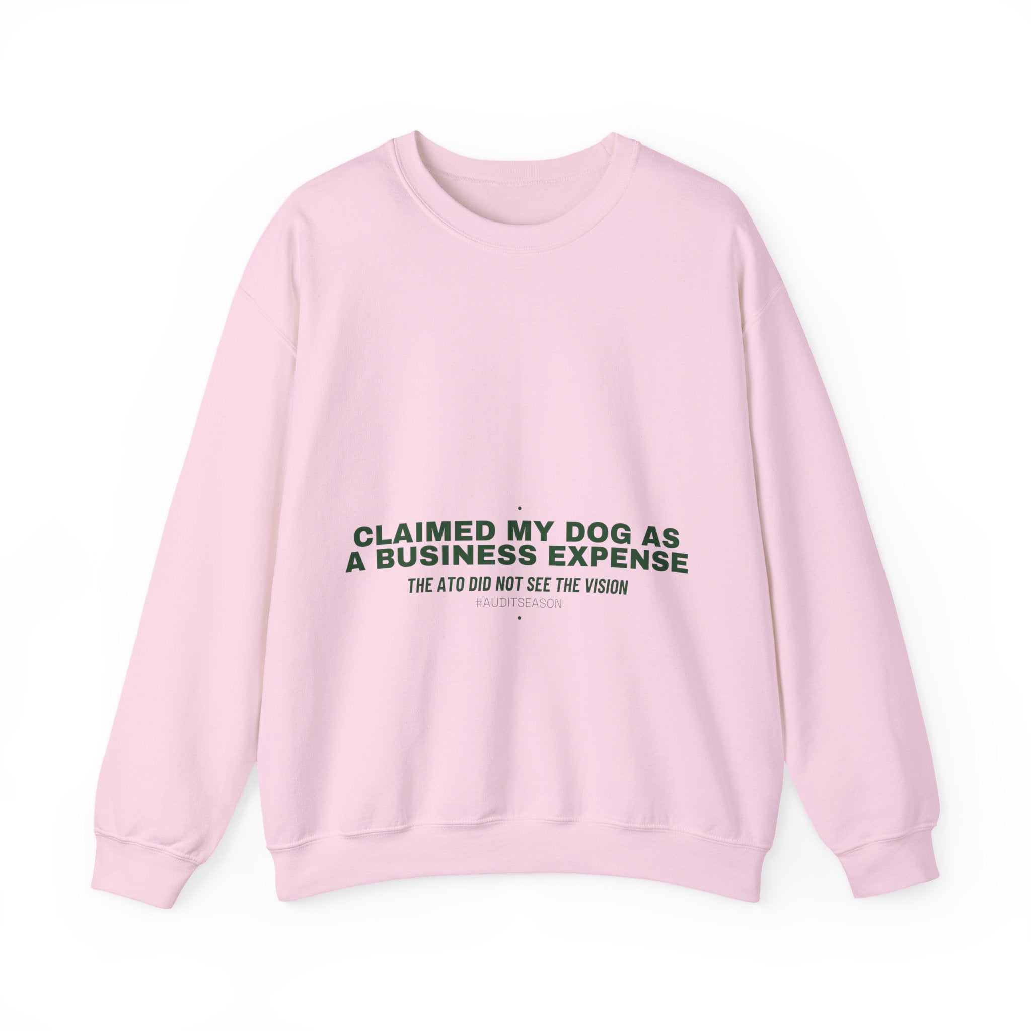 Claimed My Dog As A Business Expense — Funny Crewneck