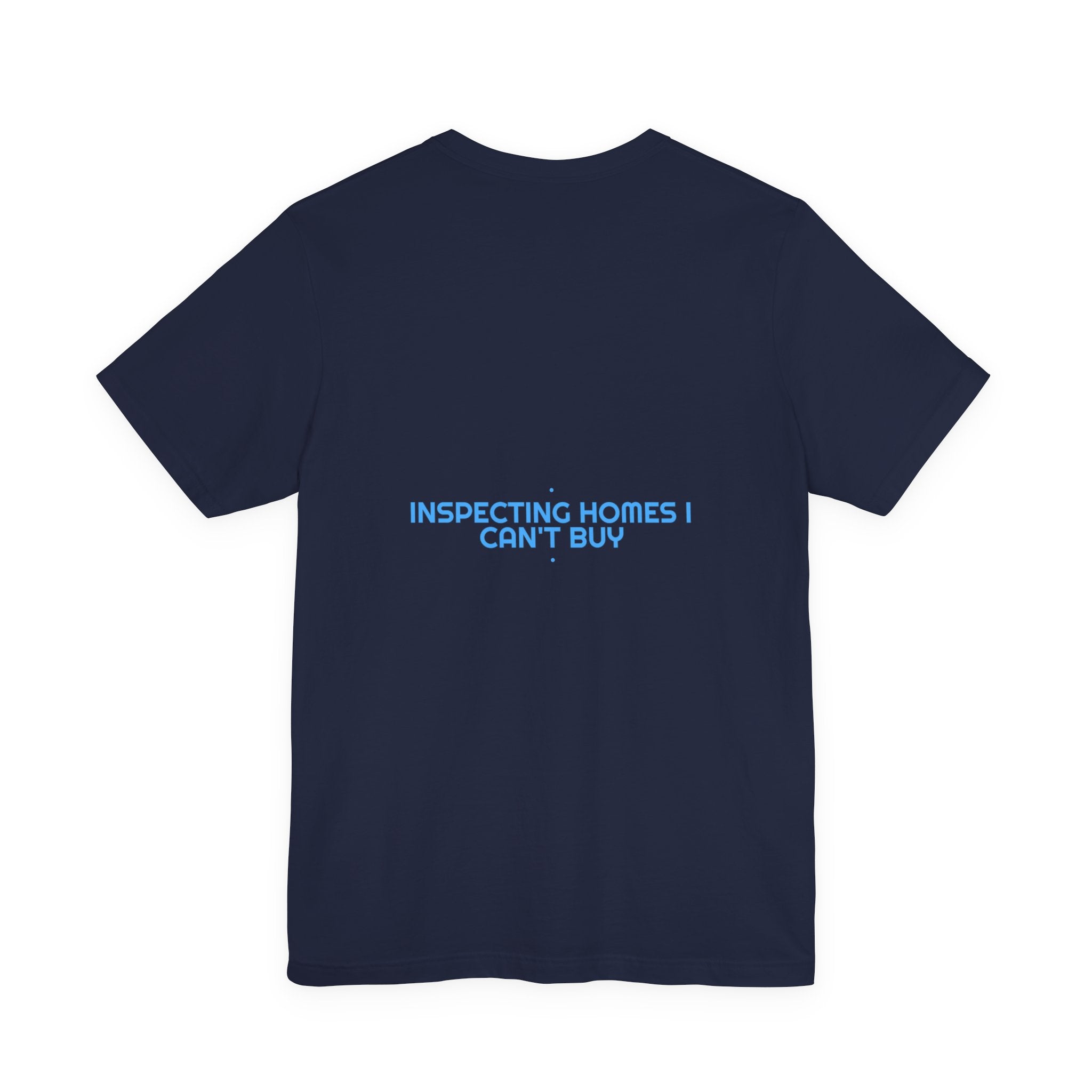 Inspecting Homes I Can'T Buy - Trendy Teez Funny Tee (Back Print) mockup