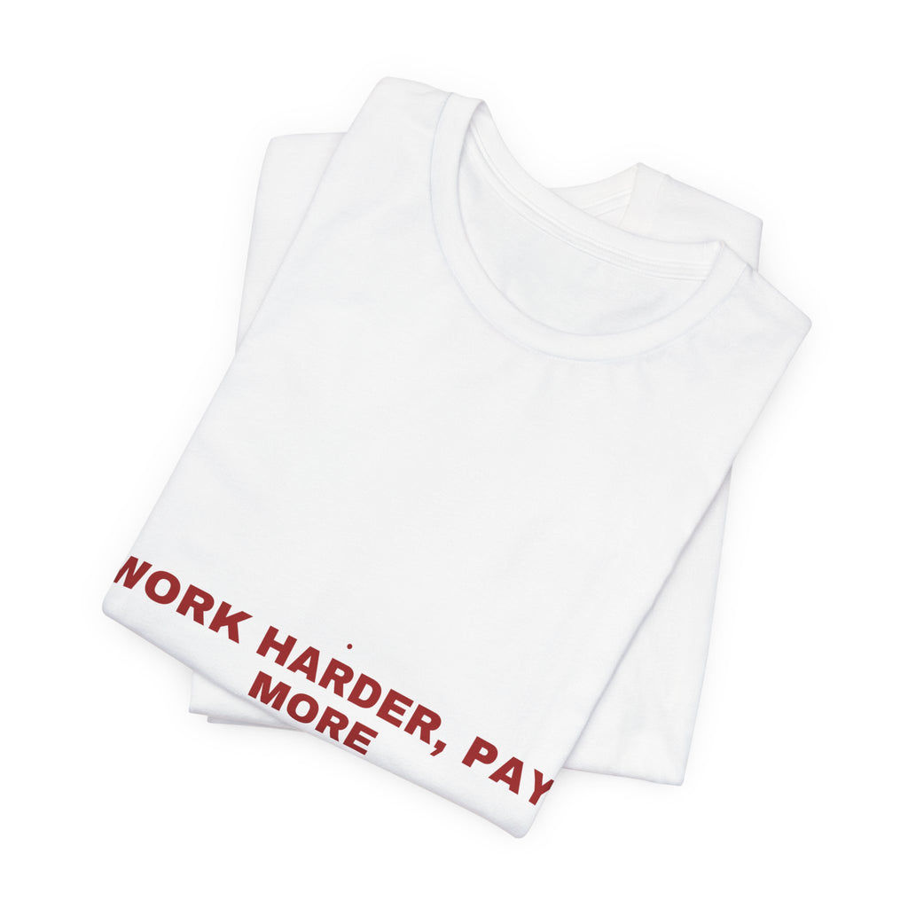 Work Harder, Pay More - Trendy Teez Funny Tee mockup