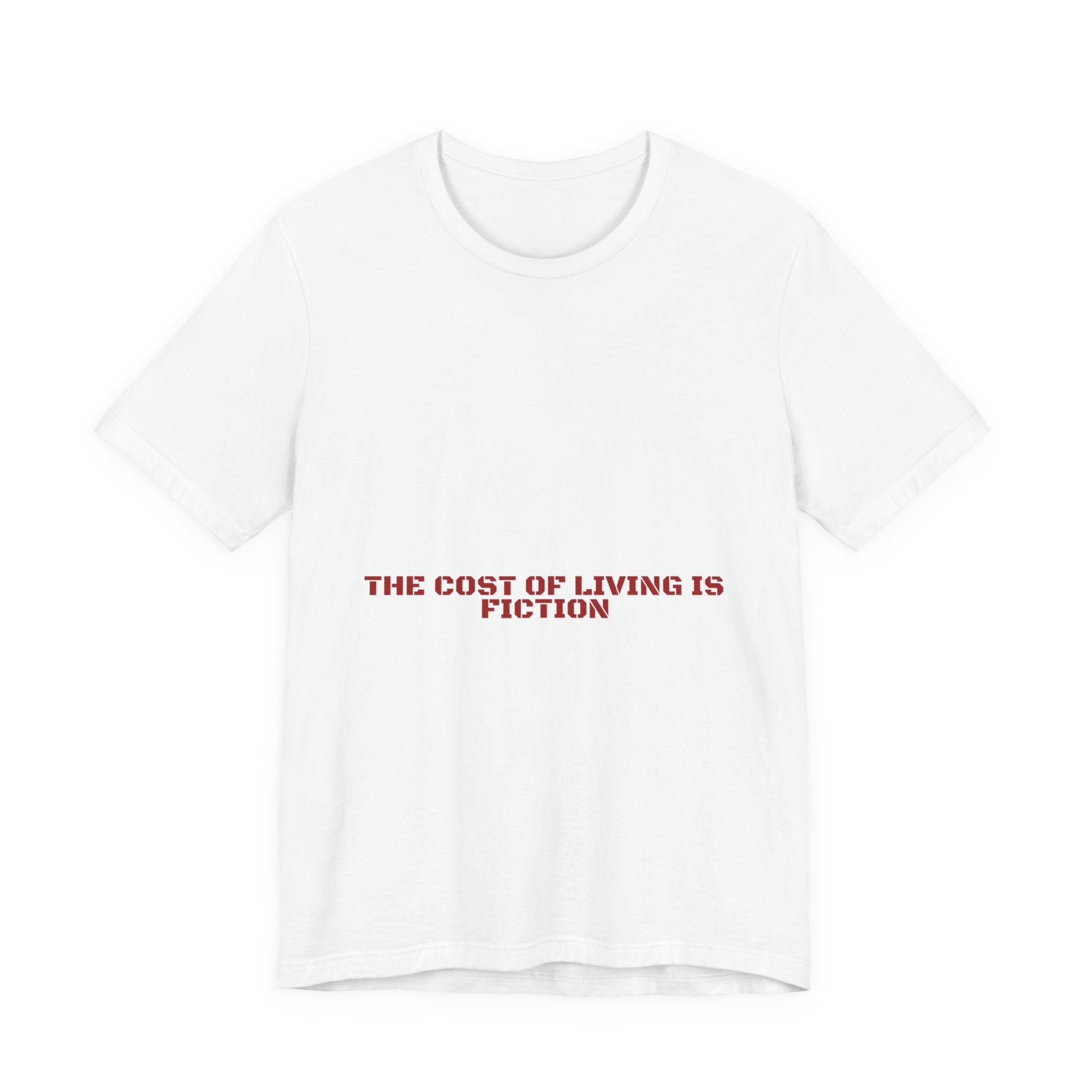 The Cost Of Living Is Fiction - Trendy Teez Funny Tee mockup