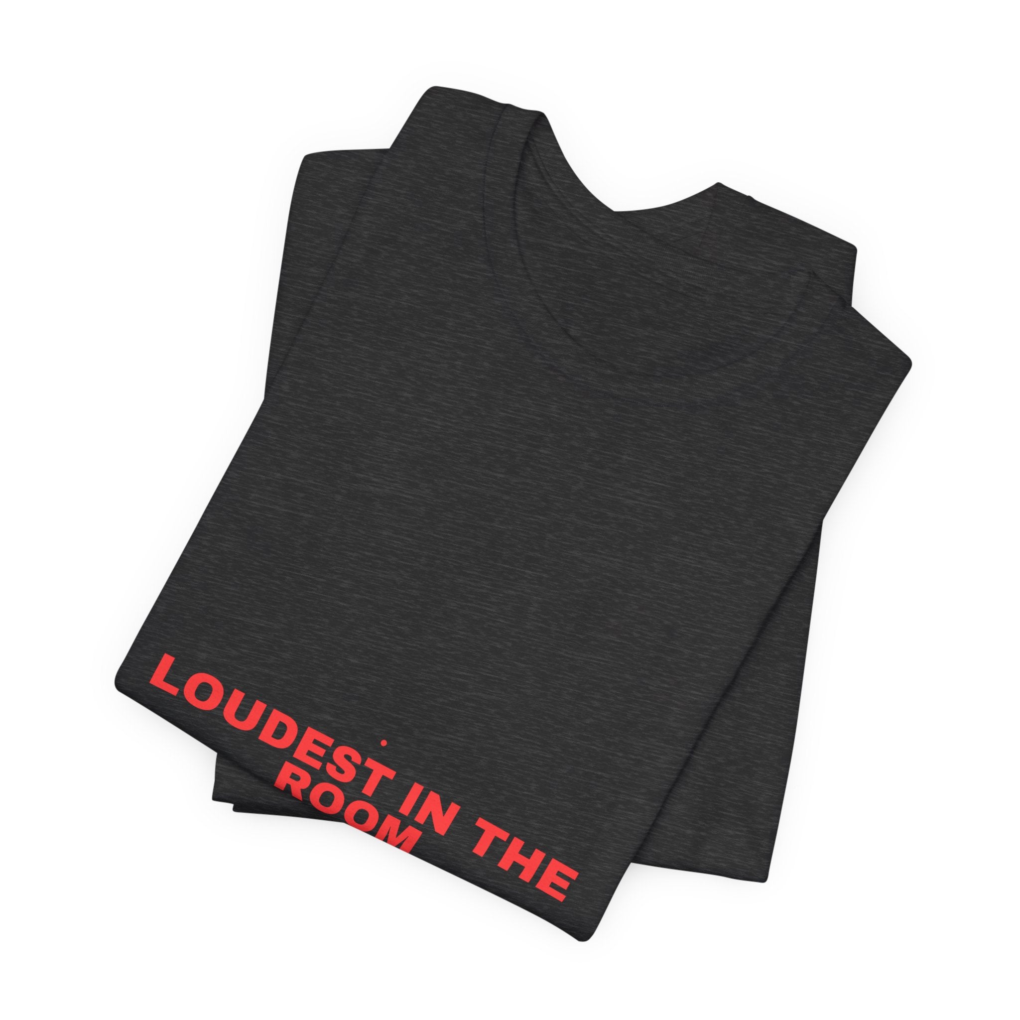 Loudest In The Room - Trendy Teez Funny Tee mockup