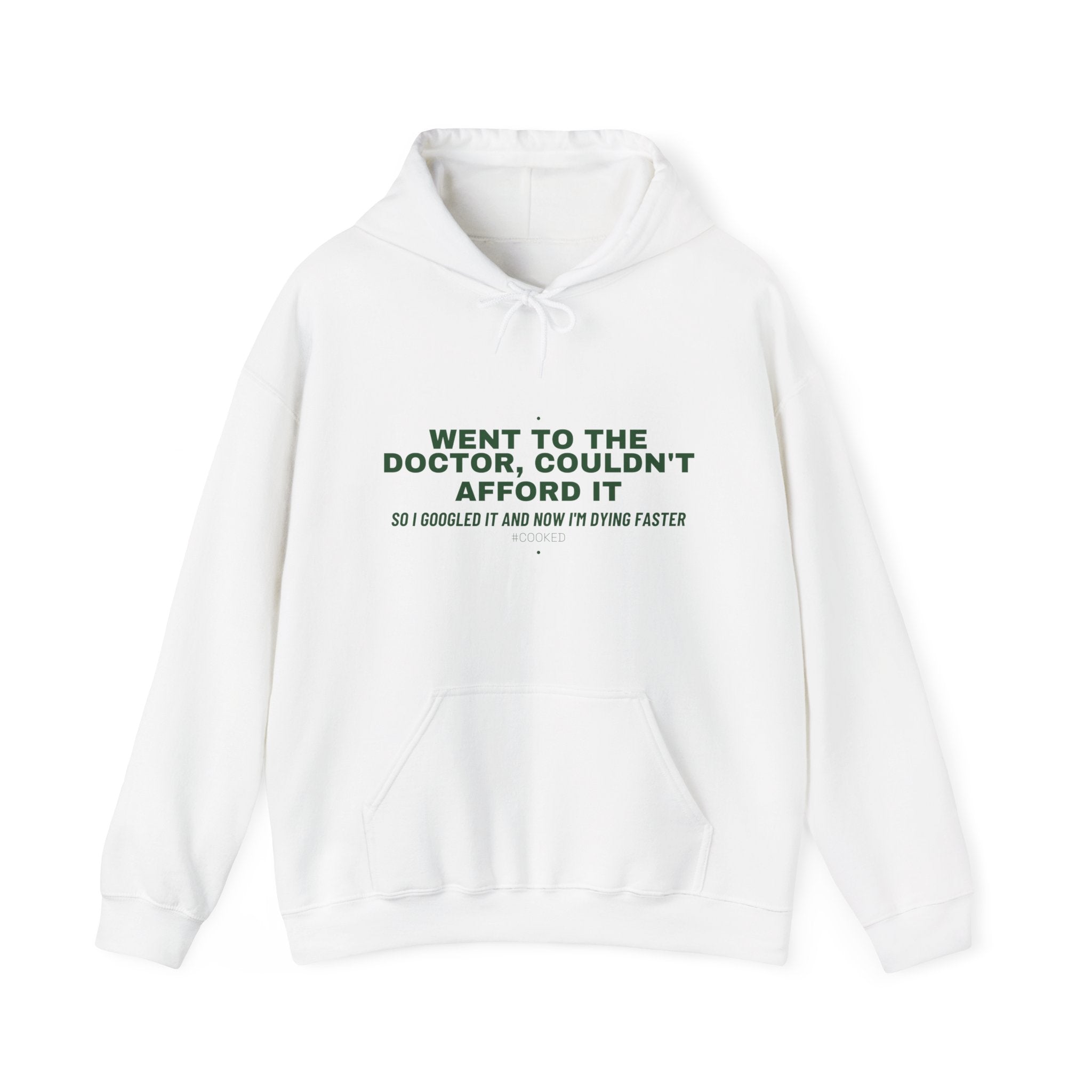 Went To The Doctor, Couldn'T Afford It - Trendy Teez Funny Hoodie mockup