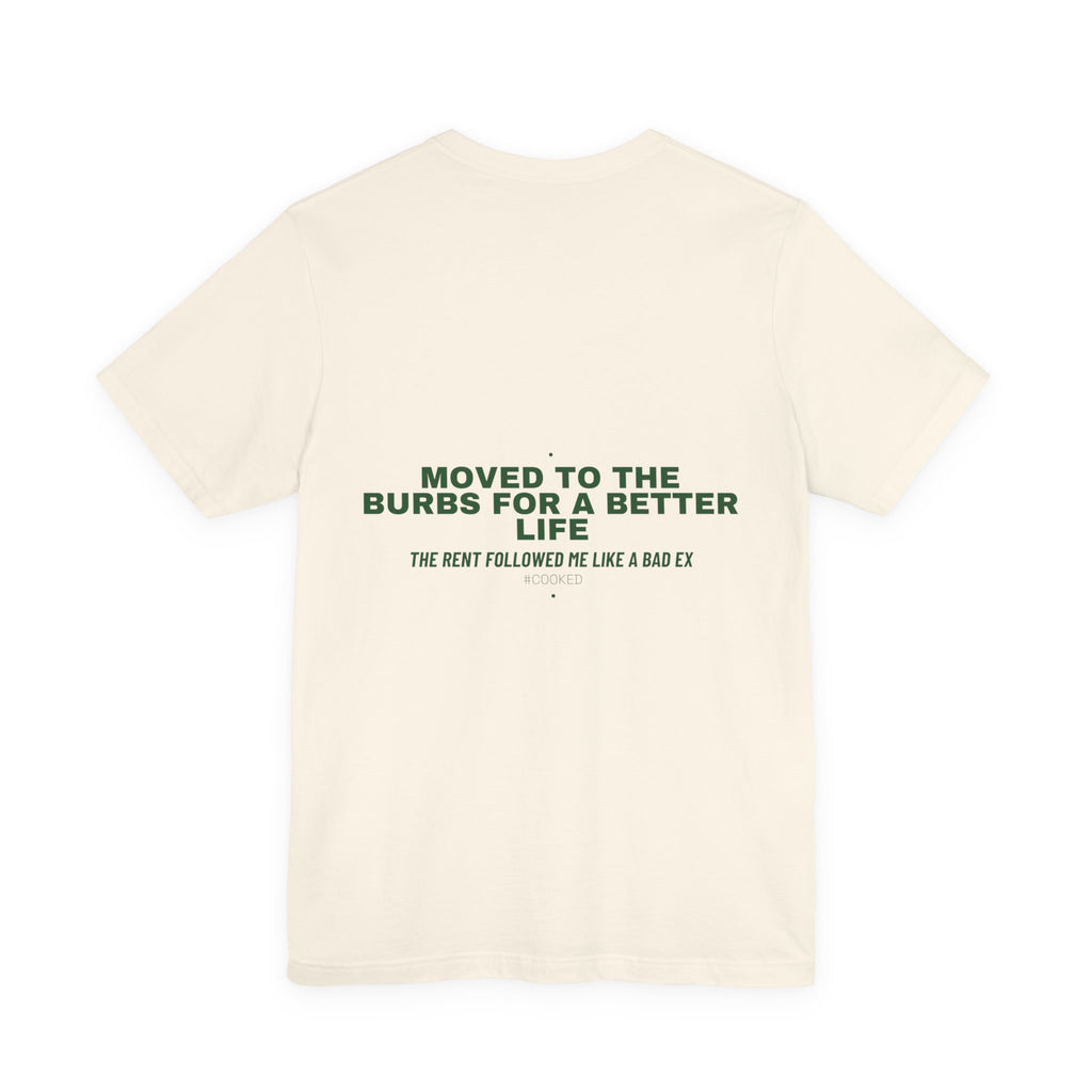 Moved To The Burbs For A Better Life - Trendy Teez Funny Tee (Back Print) mockup
