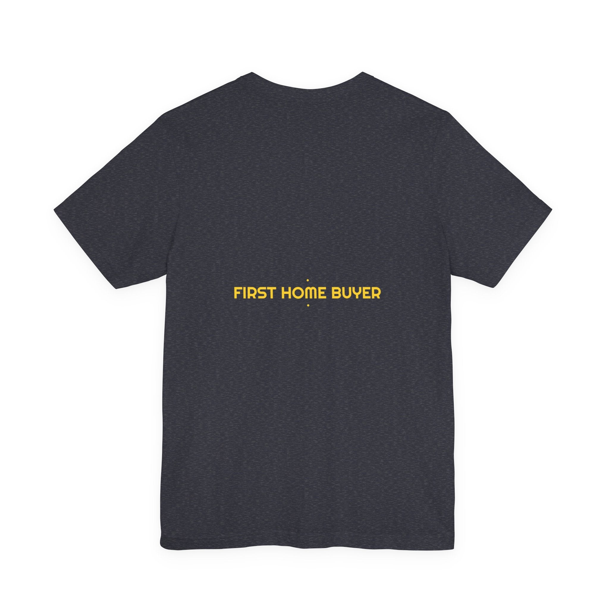First Home Buyer - Trendy Teez Funny Tee (Back Print) mockup