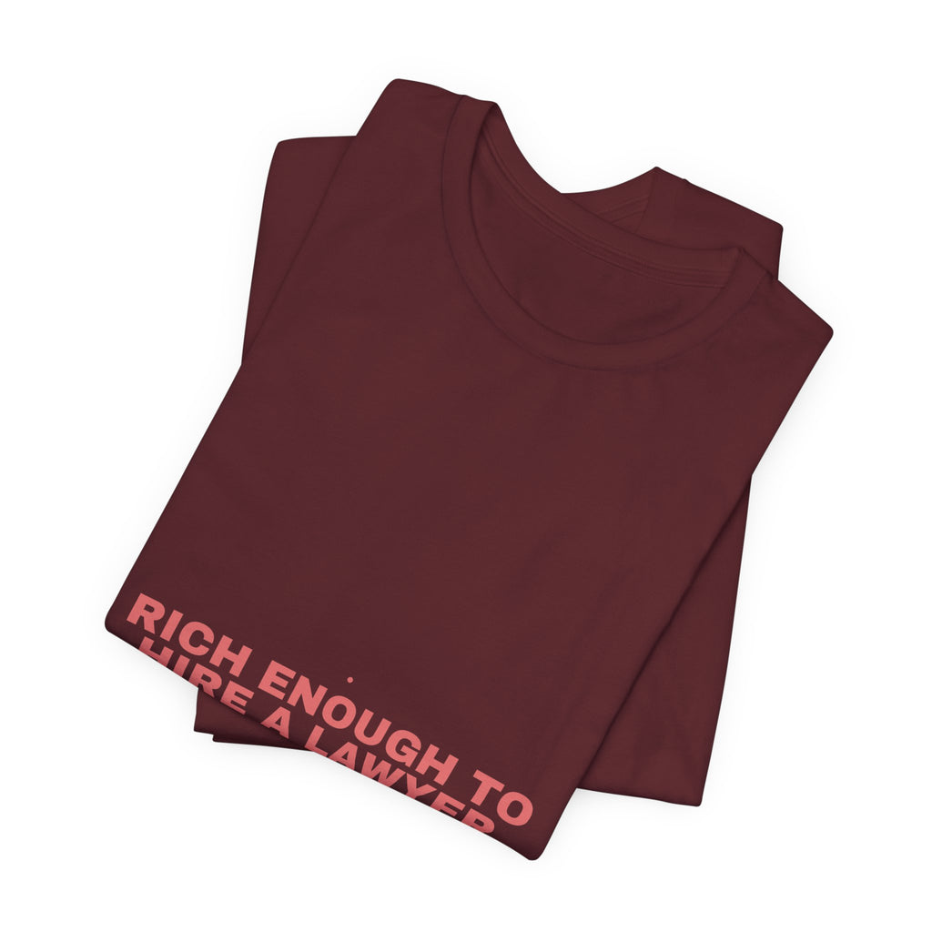 Rich Enough To Hire A Lawyer - Trendy Teez Funny Tee mockup