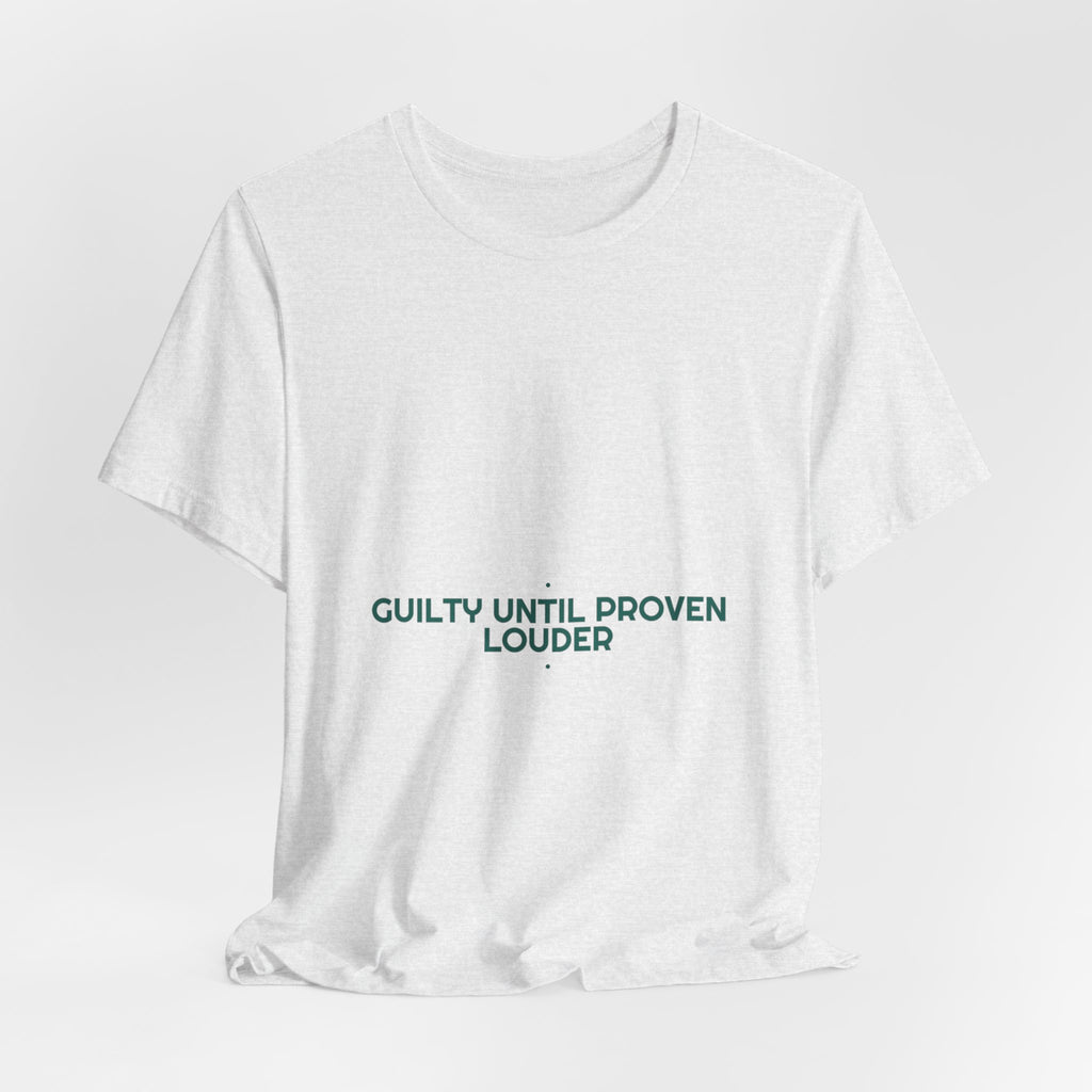 Guilty Until Proven Louder - Trendy Teez Funny Tee mockup