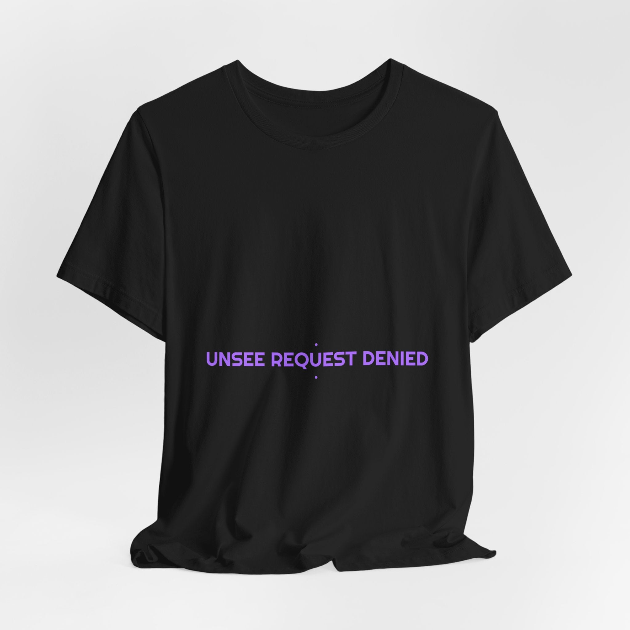 Unsee Request Denied - Trendy Teez Funny Tee mockup