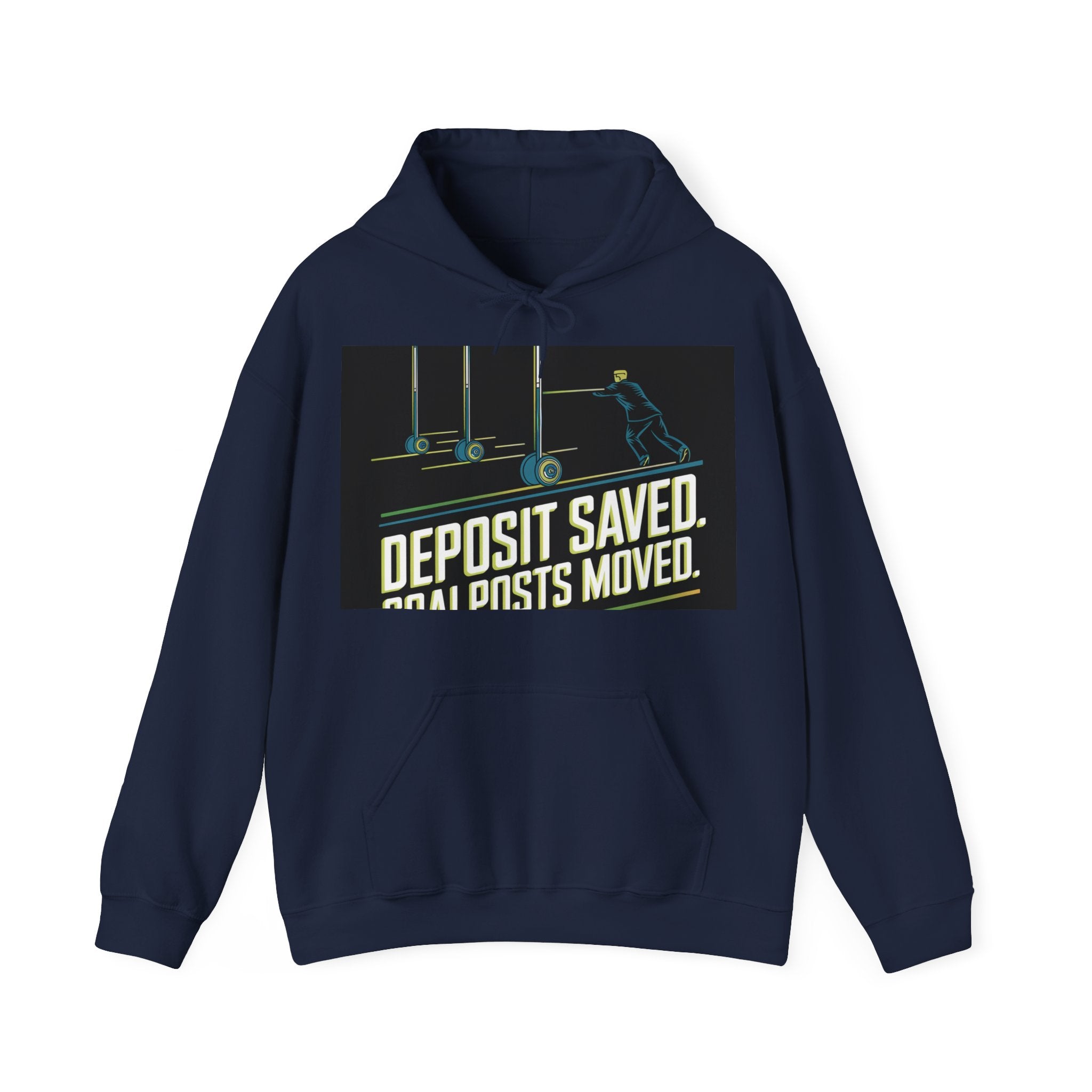 Deposit Saved. Goalposts Moved. - Trendy Teez Funny Hoodie mockup