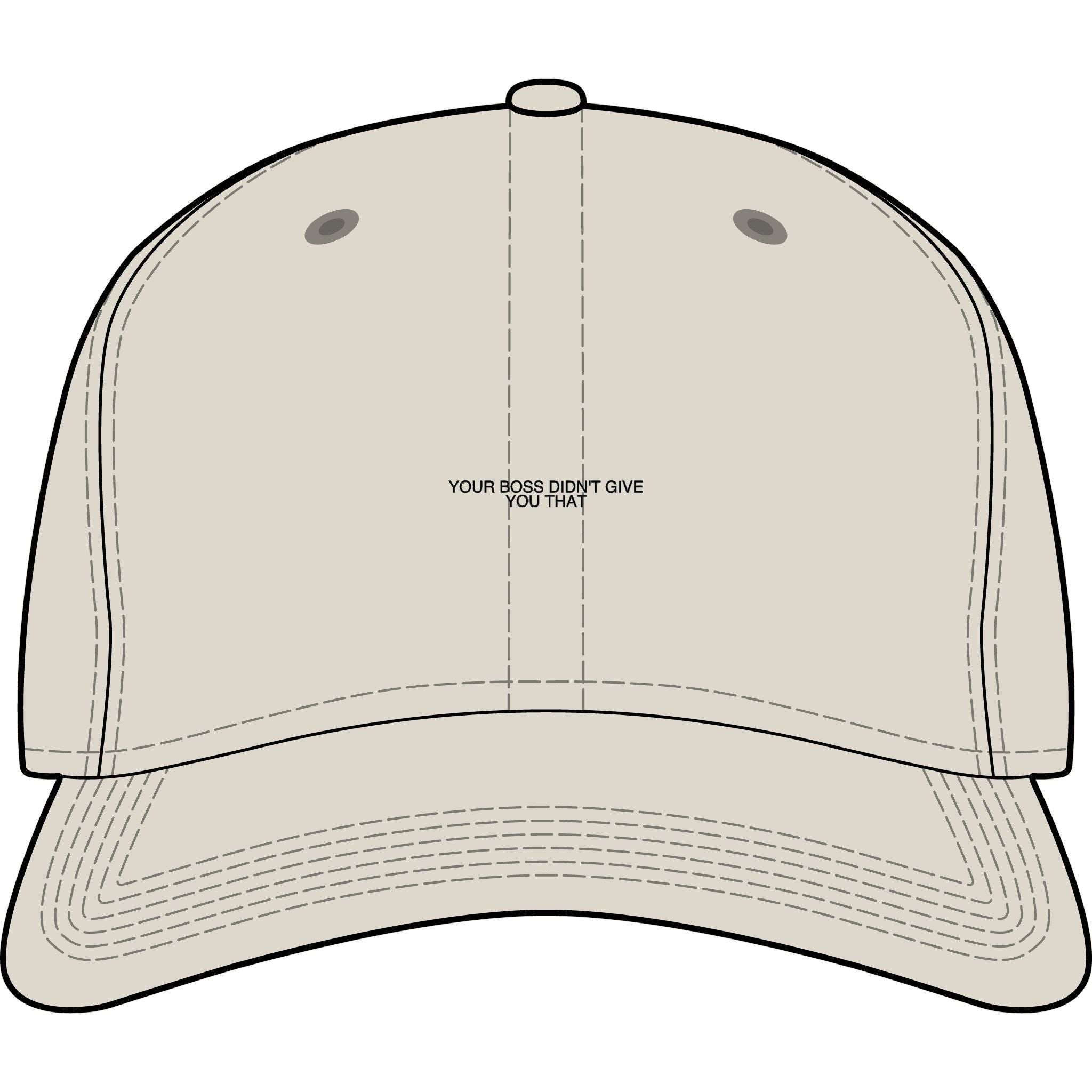 Your Boss Didn'T Give You That - Trendy Teez Funny Cap mockup