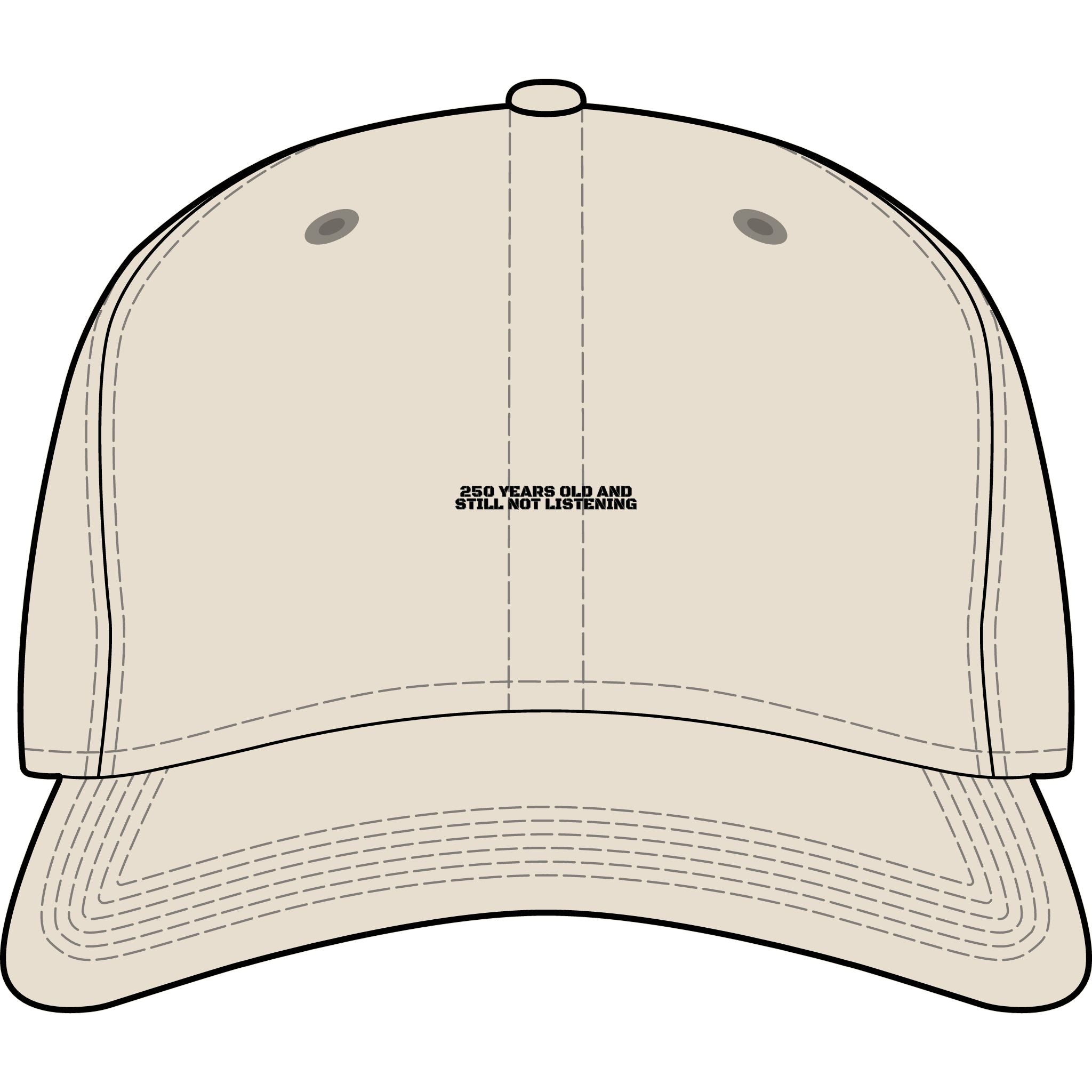 250 Years Old And Still Not Listening — Funny Cap