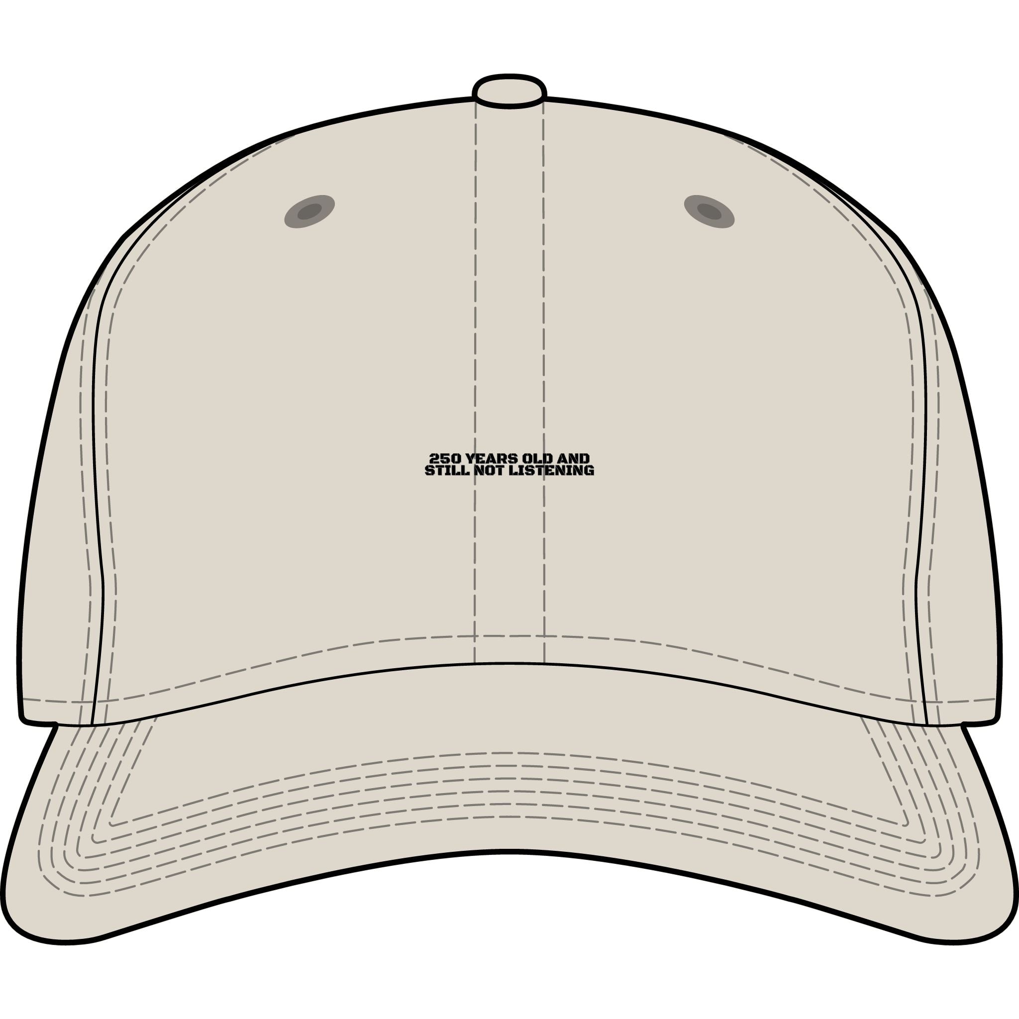 250 Years Old And Still Not Listening — Funny Cap
