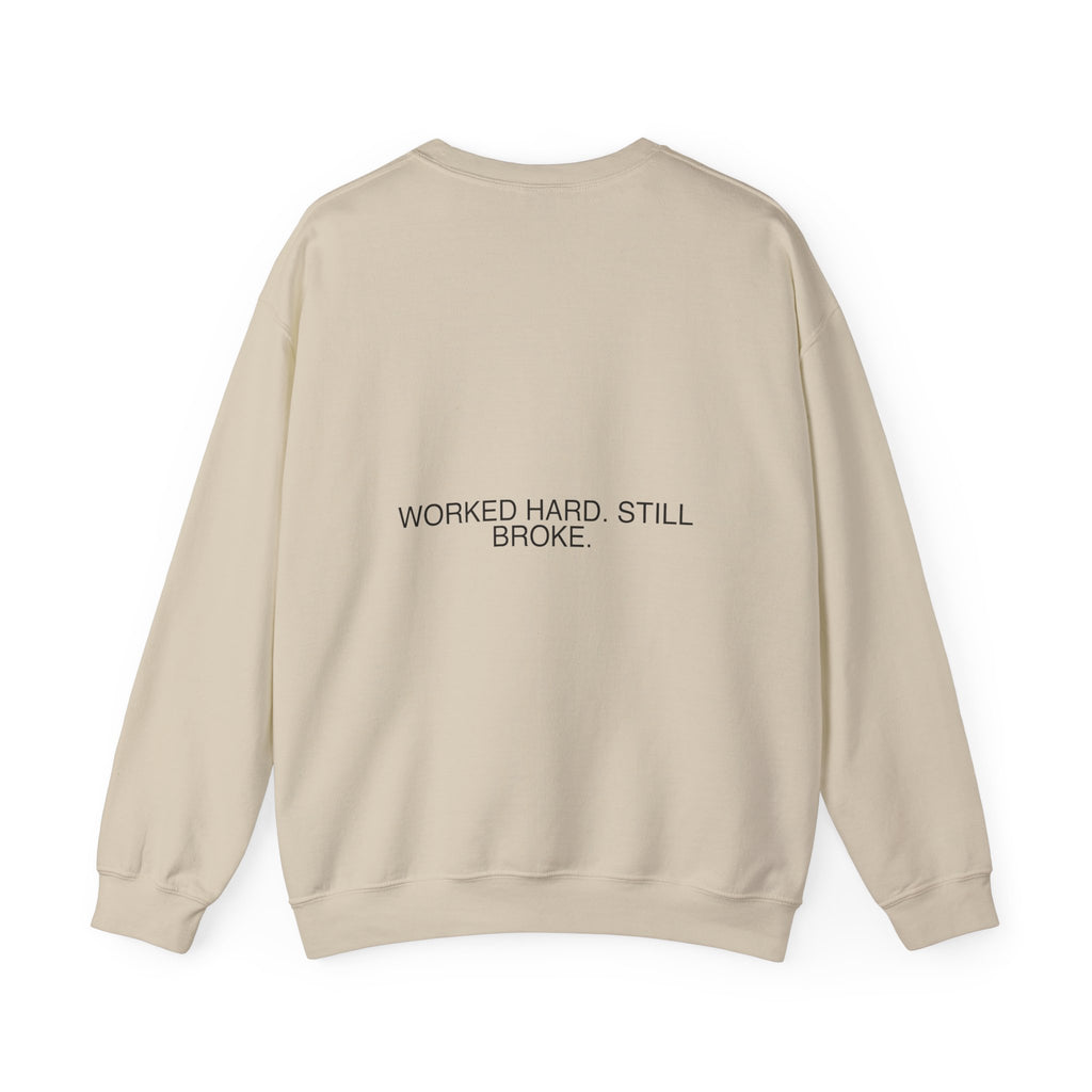 Worked Hard. Still Broke. — Funny Crewneck (Back Print)
