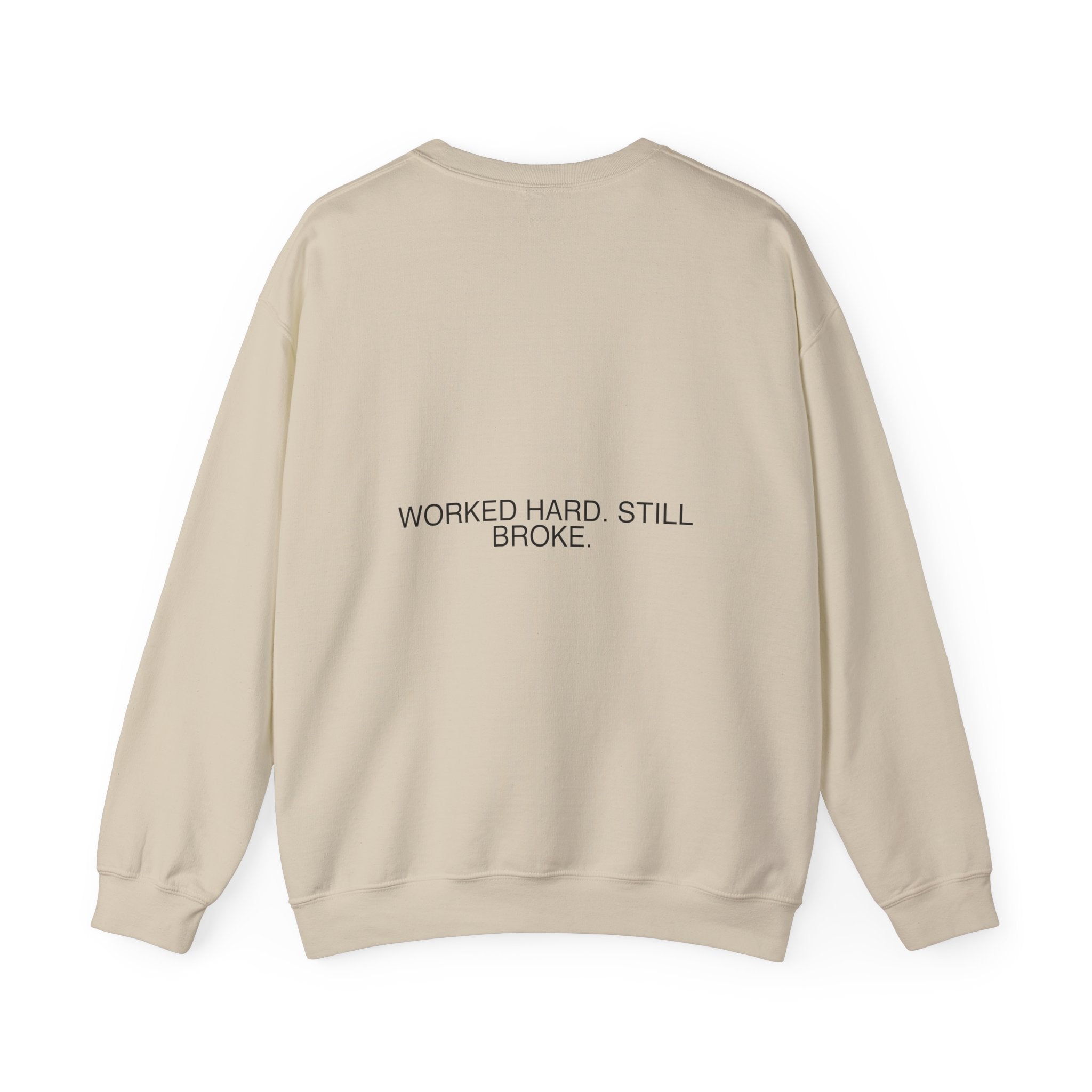 Worked Hard. Still Broke. — Funny Crewneck (Back Print)